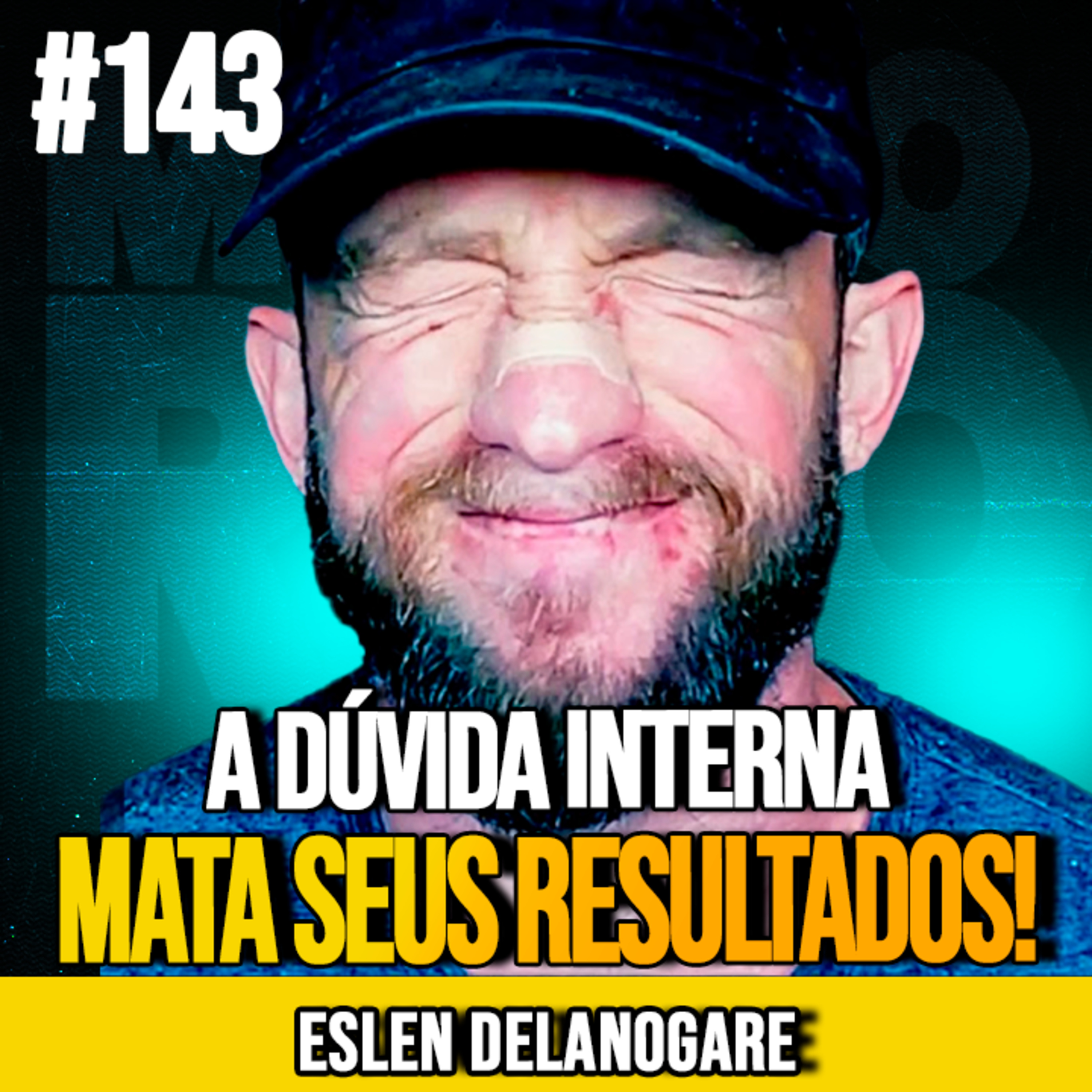 ESLEN DELANOGARE | A FALTA DE AUTOCONFIANÇA ESTÁ TE FAZENDO PERDER TUDO | MUNDOMENTAL #143