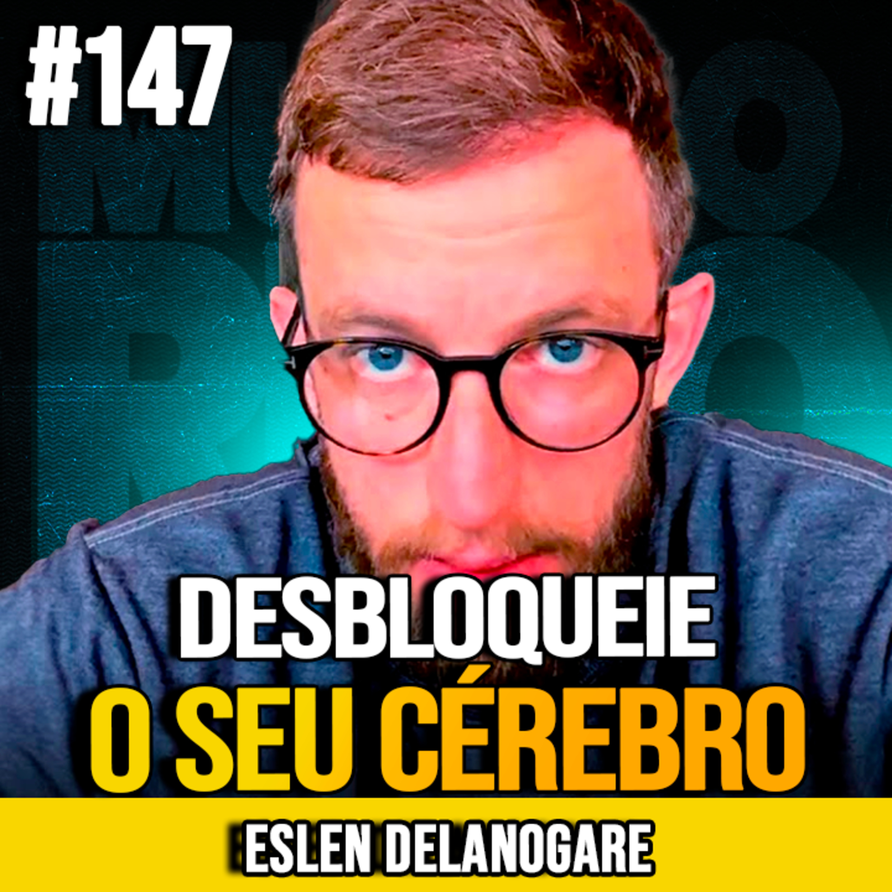 ESLEN DELANOGARE | DESBLOQUEIE O POTENCIAL DO SEU CÉREBRO AO LONGO DA VIDA | MUNDOMENTAL #147