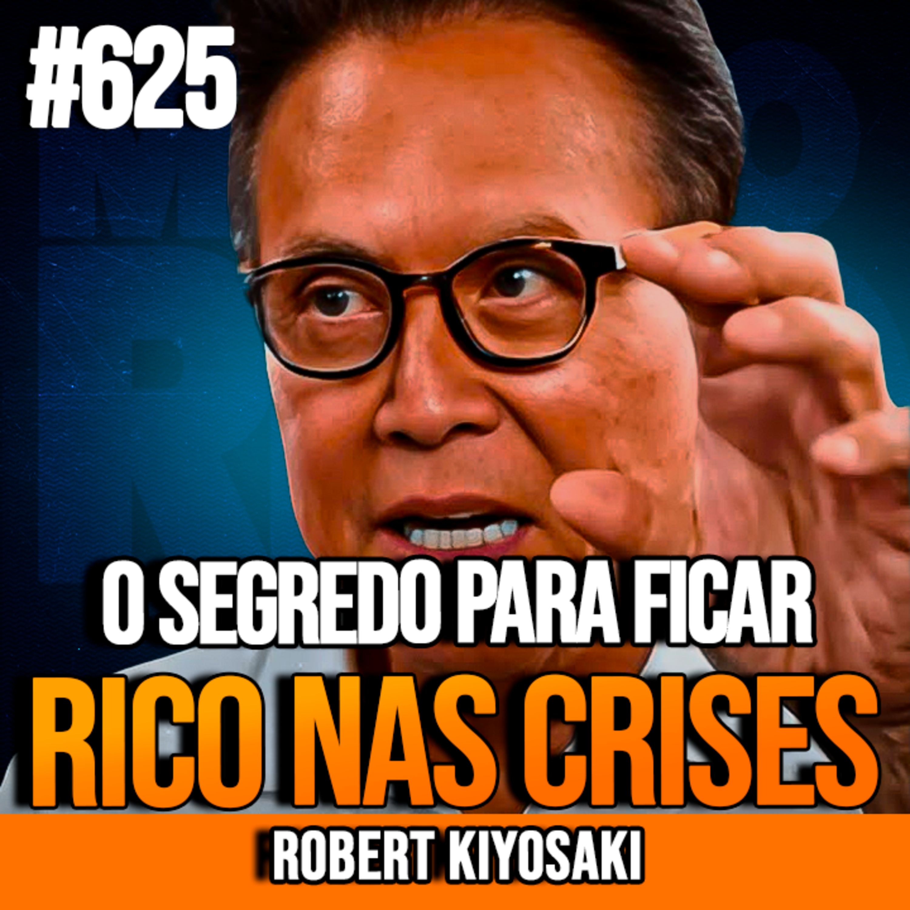 ROBERT KIYOSAKI | COMO FICAR RICO NO BRASIL MESMO EM TEMPOS DE CRISE | INSIGHTCAST #625