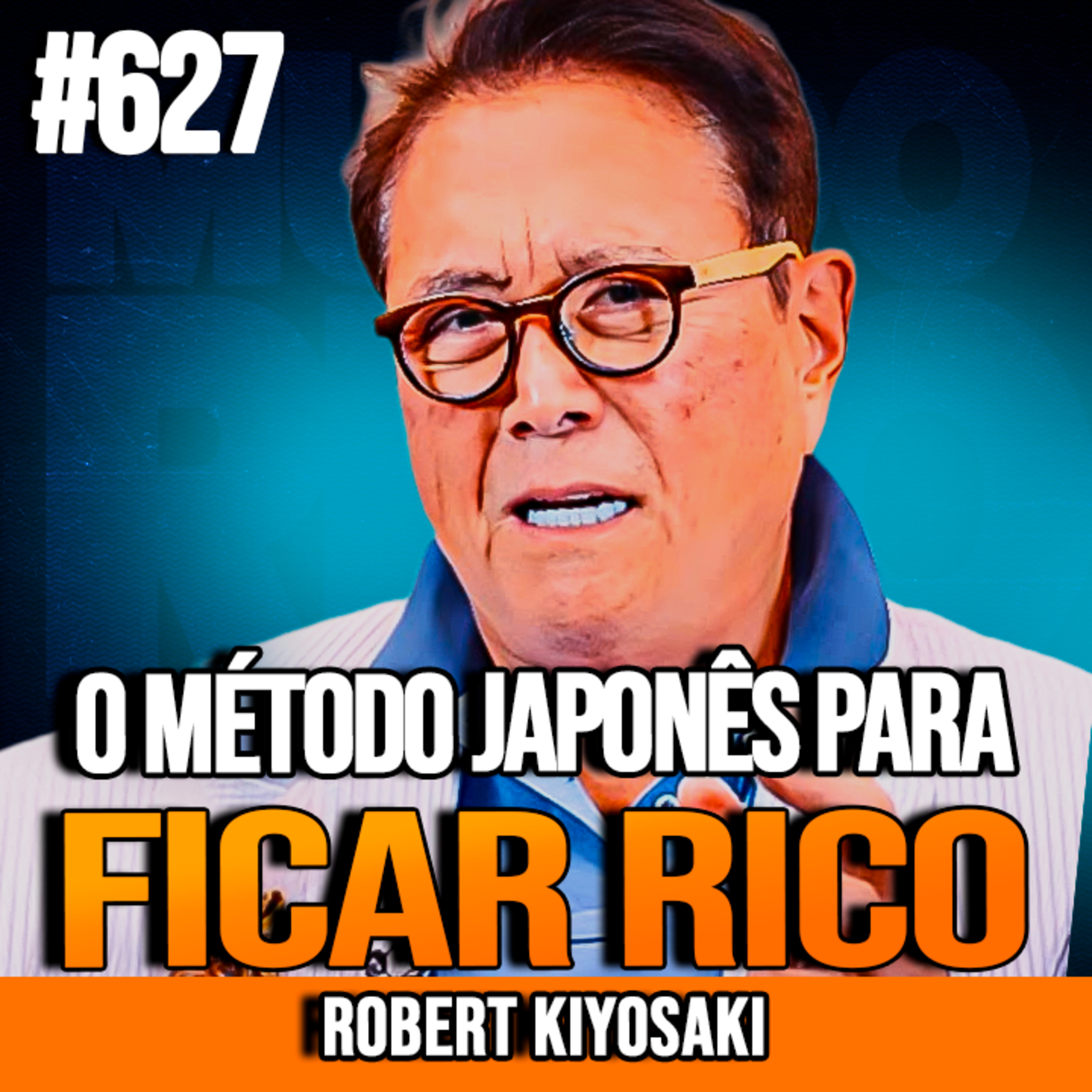 ROBERT KIYOSAKI | O MÉTODO JAPONÊS PARA ECONOMIZAR E CONSTRUIR RIQUEZA RÁPIDO | INSIGHTCAST #627