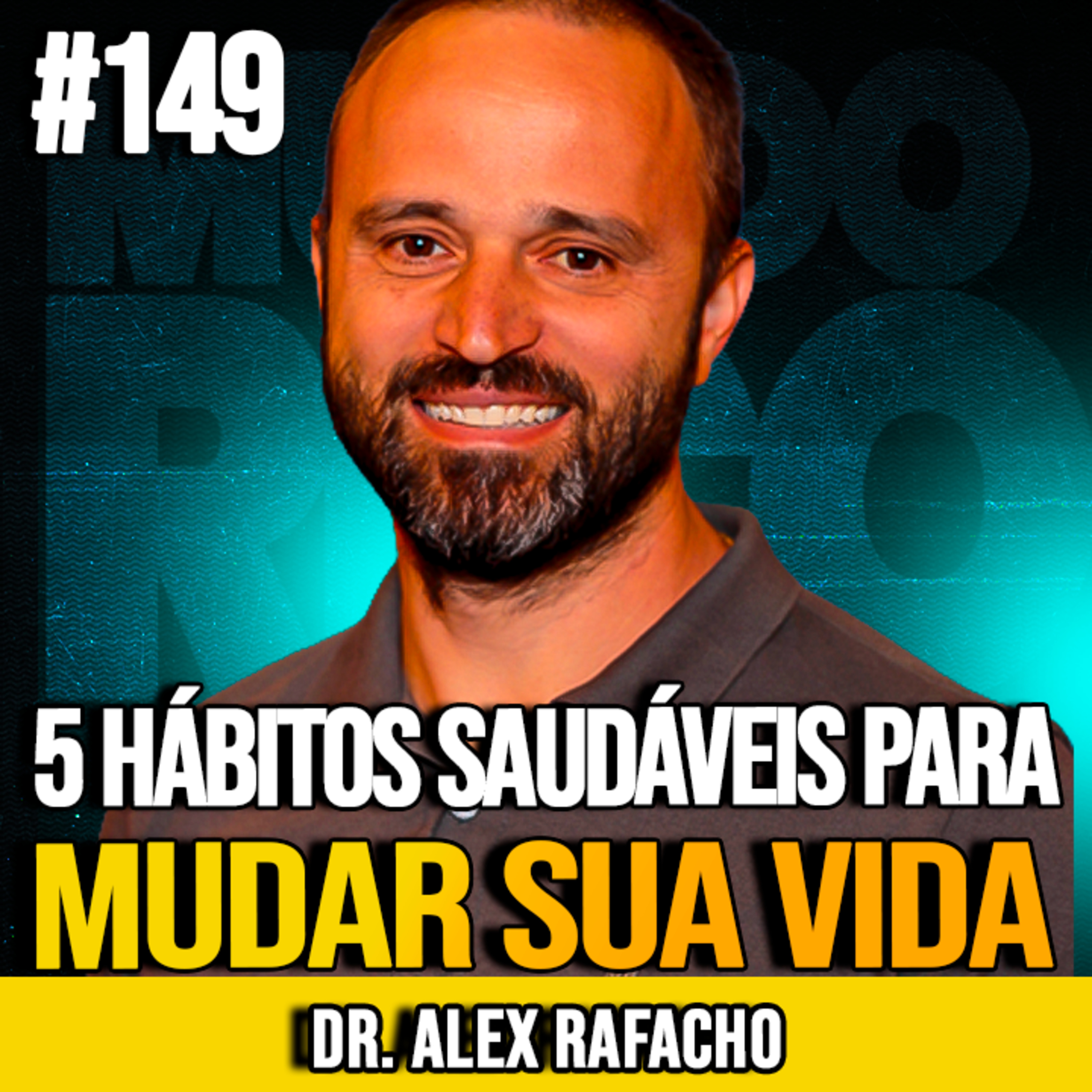 DR. ALEX RAFACHO | 5 HÁBITOS SAUDÁVEIS PARA MUDAR SUA VIDA | MUNDOMENTAL #149