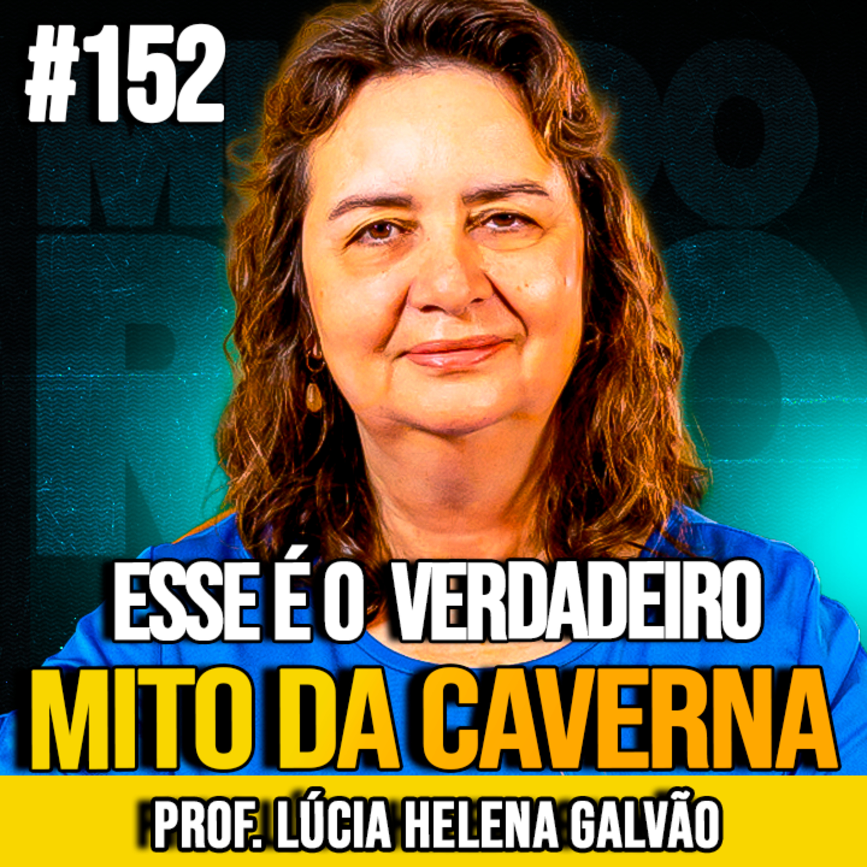 LÚCIA HELENA GALVÃO | O VERDADEIRO MITO DA CAVERNA REVELADO | MUNDOMENTAL #152