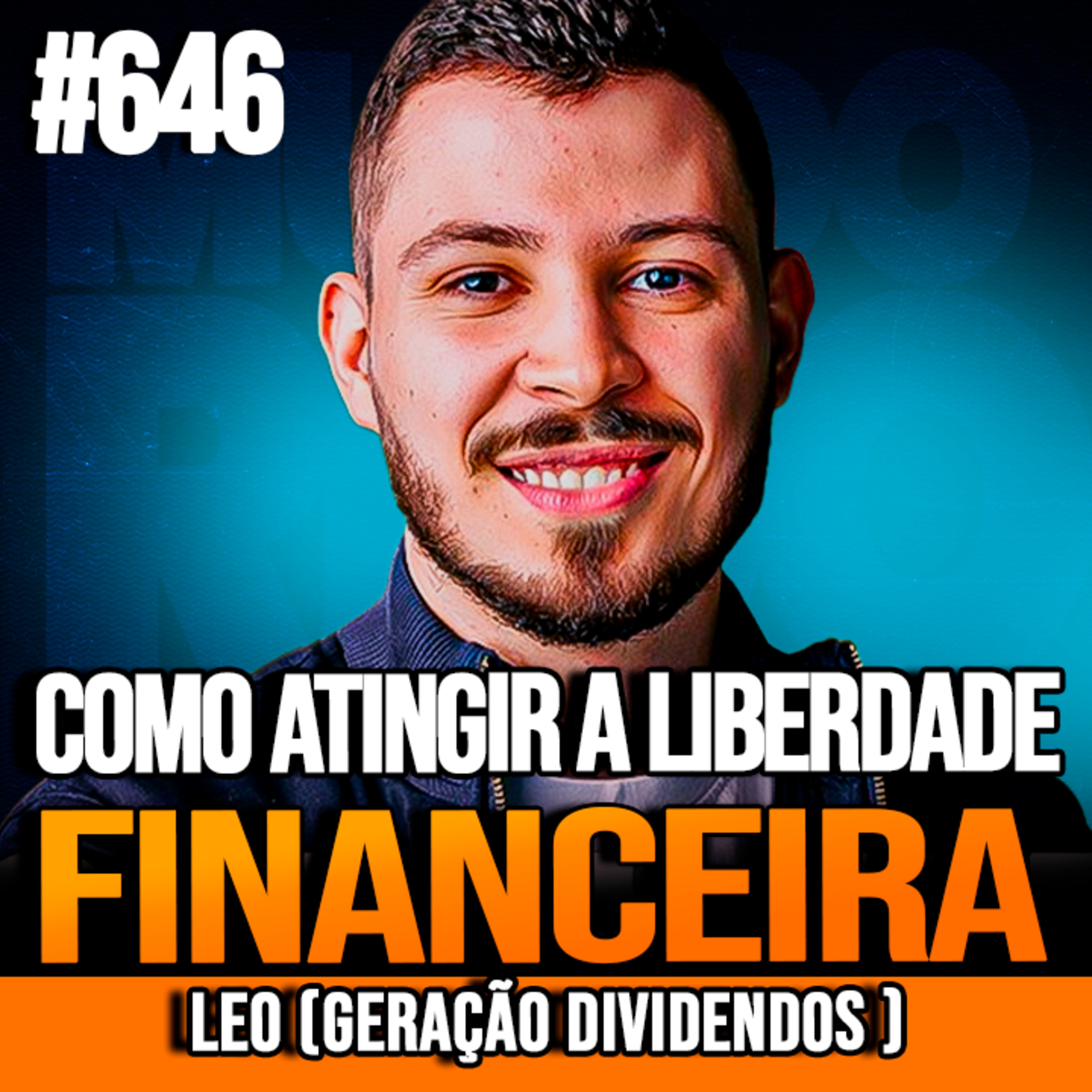 LEO (GERAÇÃO DIVIDENDOS ) | COMO ALCANÇAR A LIBERDADE FINANCEIRA COMEÇANDO DO ZERO | INSIGHTCAST #646