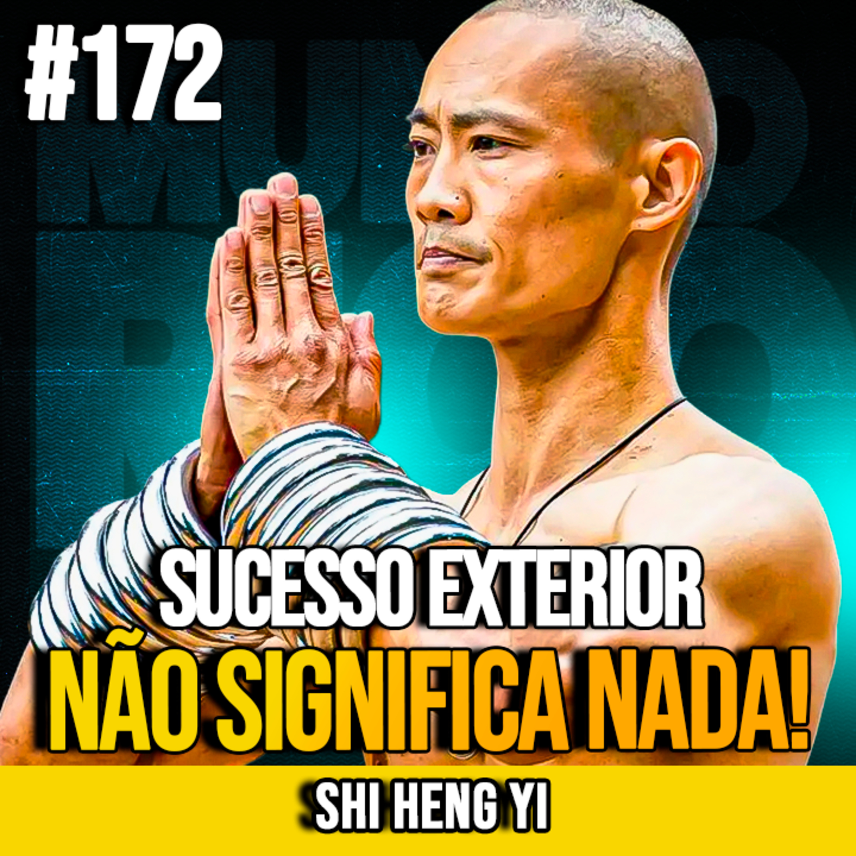 SHI HENG YI | O VERDADEIRO SUCESSO NÃO É O QUE VOCÊ PENSA | MUNDOMENTAL #172