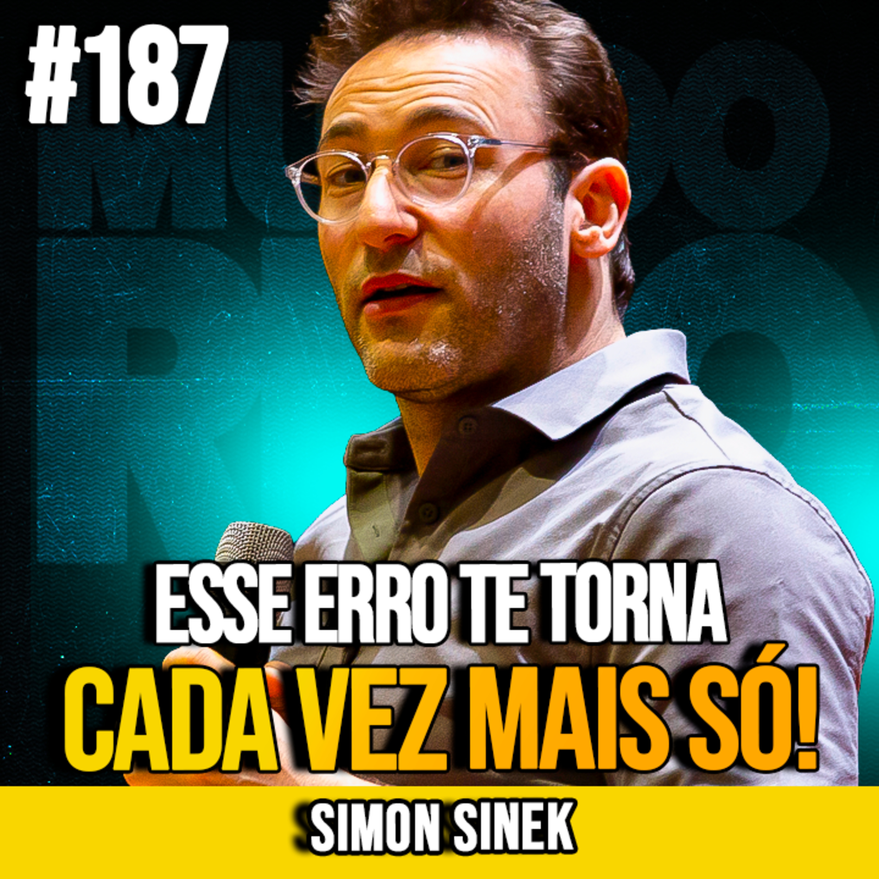 SIMON SINEK | O ERRO INVISÍVEL QUE ESTÁ AFASTANDO SEUS AMIGOS | MUNDOMENTAL #187