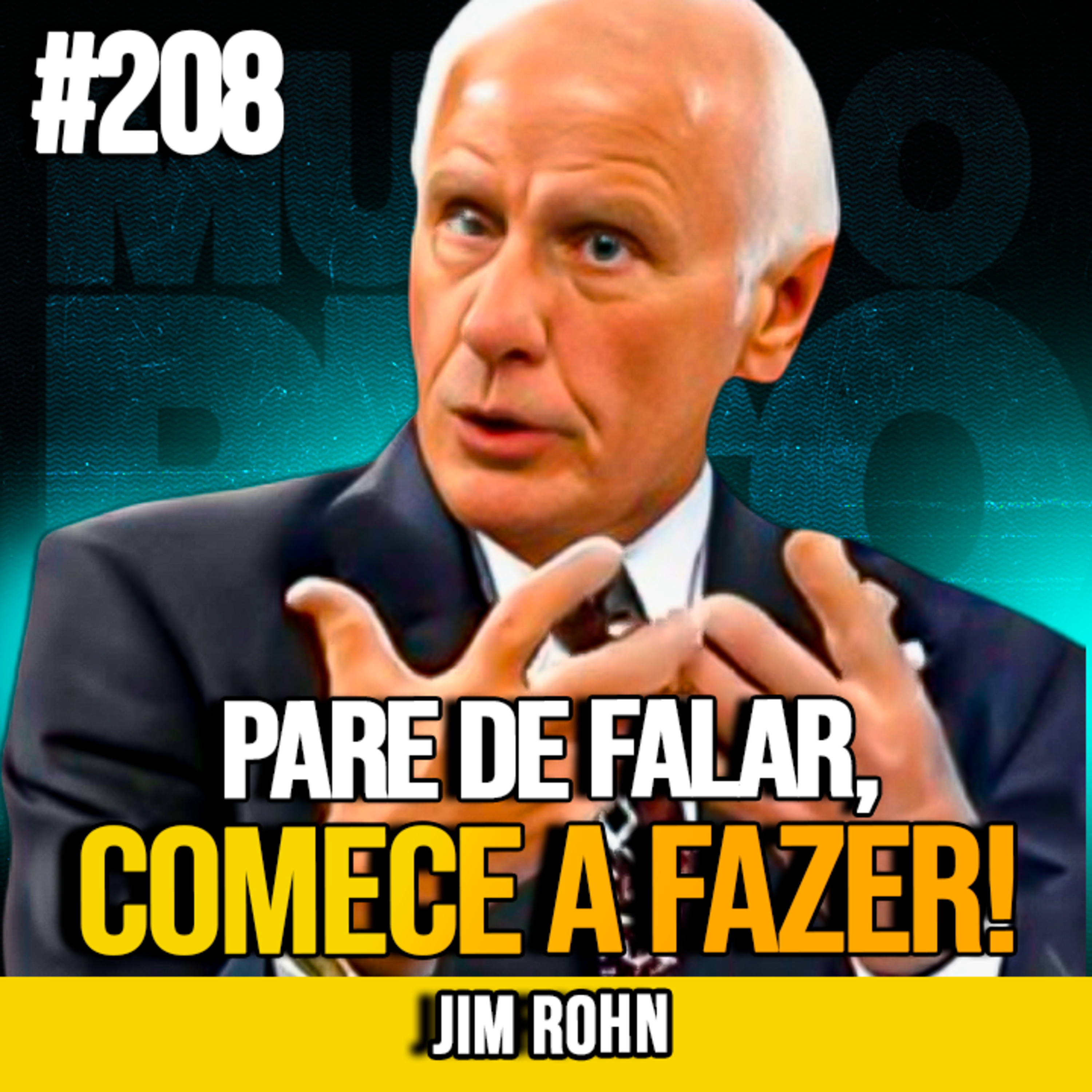 JIM ROHN | O SEGREDO DO SUCESSO: PARE DE FALAR E COMECE A AGIR | MUNDOMENTAL #208