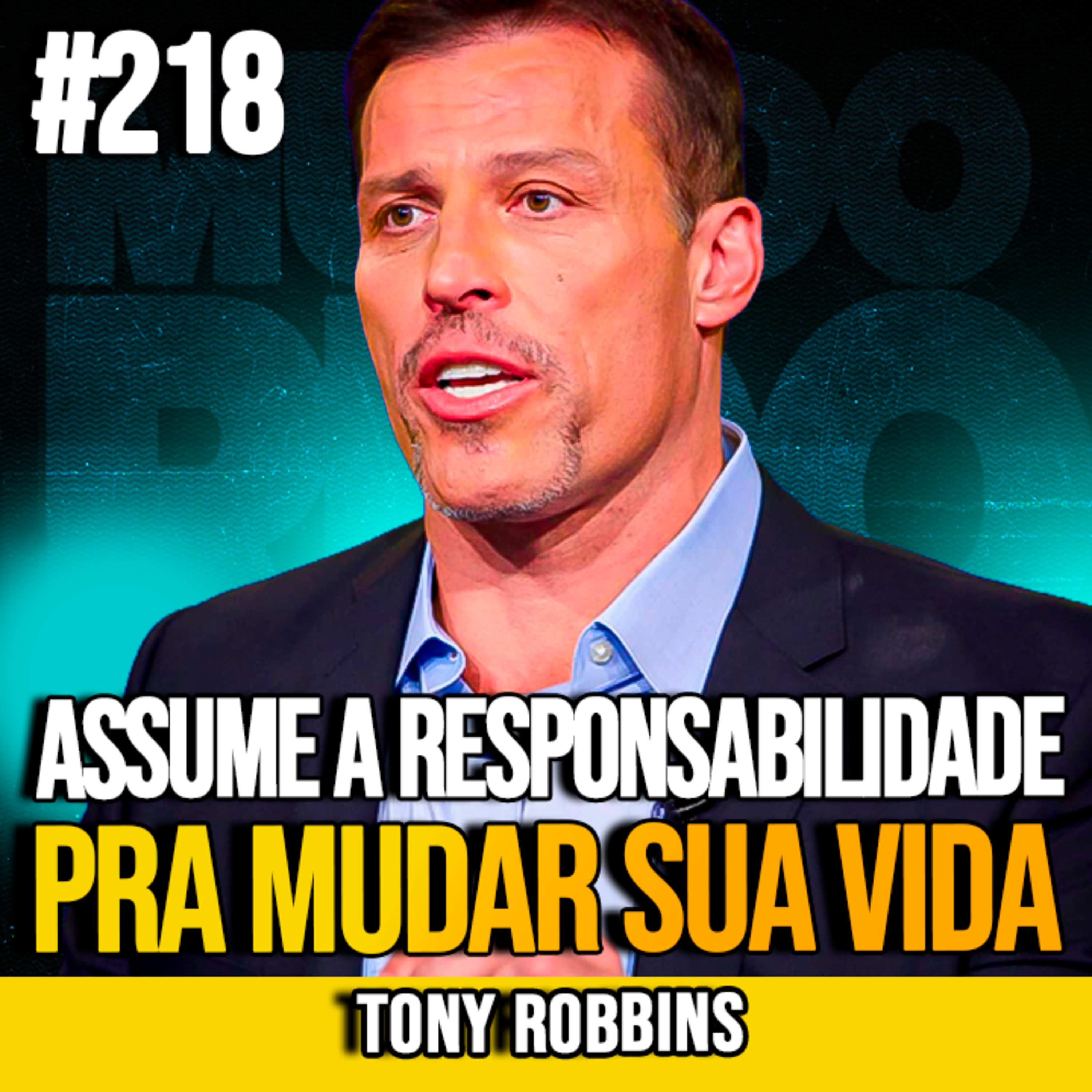 TONY ROBBINS | O SEGREDO #1 PARA ASSUMIR RESPONSABILIDADE TOTAL PELA SUA VIDA | MUNDOMENTAL #217