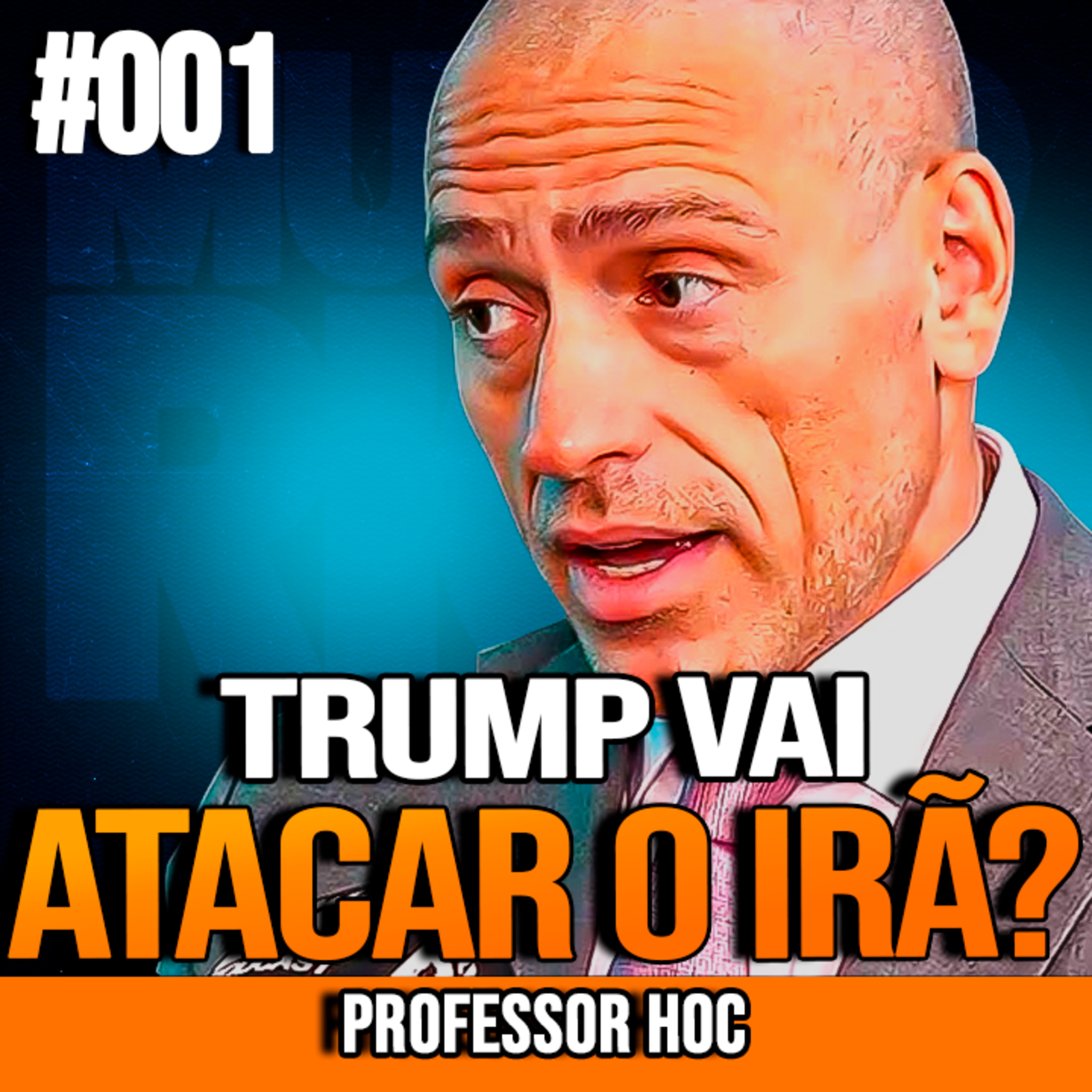 PROFESSOR HOC | TRUMP VAI ATACAR O IRÃ? | INSIGHTCAST #001