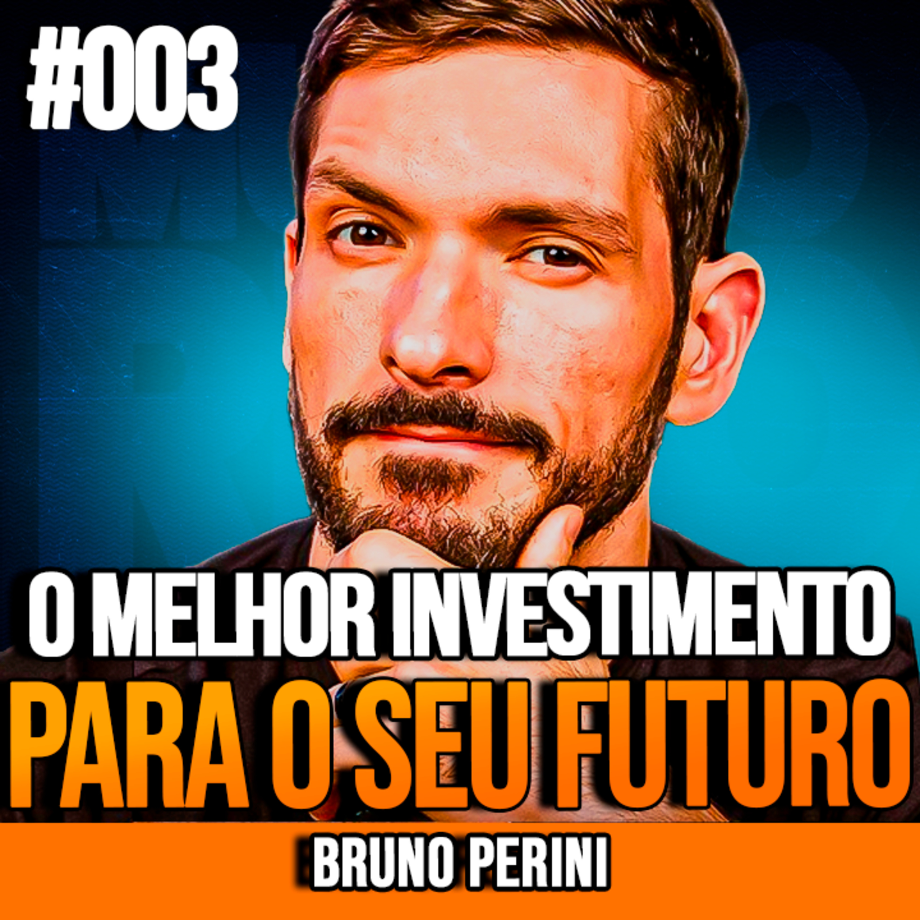 BRUNO PERINI | O MELHOR INVESTIMENTO DO FUTURO | INSIGHTCAST #003