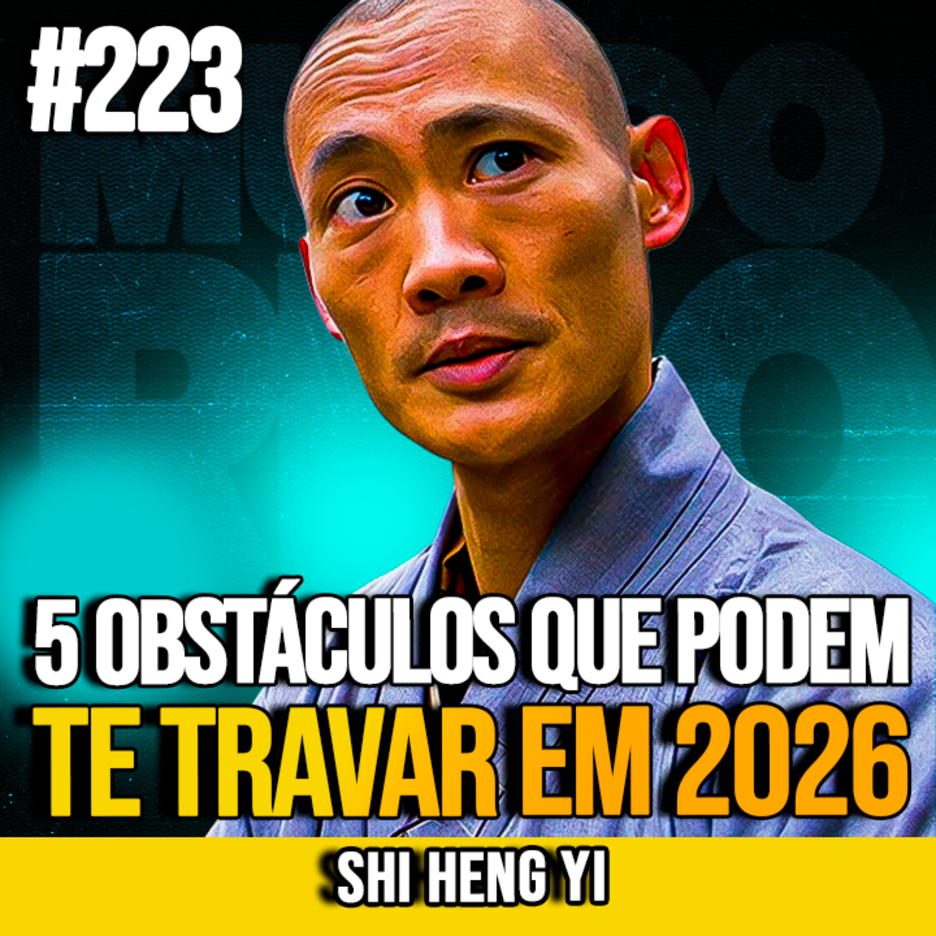 SHI HENG YI | 5 OBSTÁCULOS MENTAIS QUE PODEM TE TRAVAR EM 2026 | MUNDOMENTAL #223