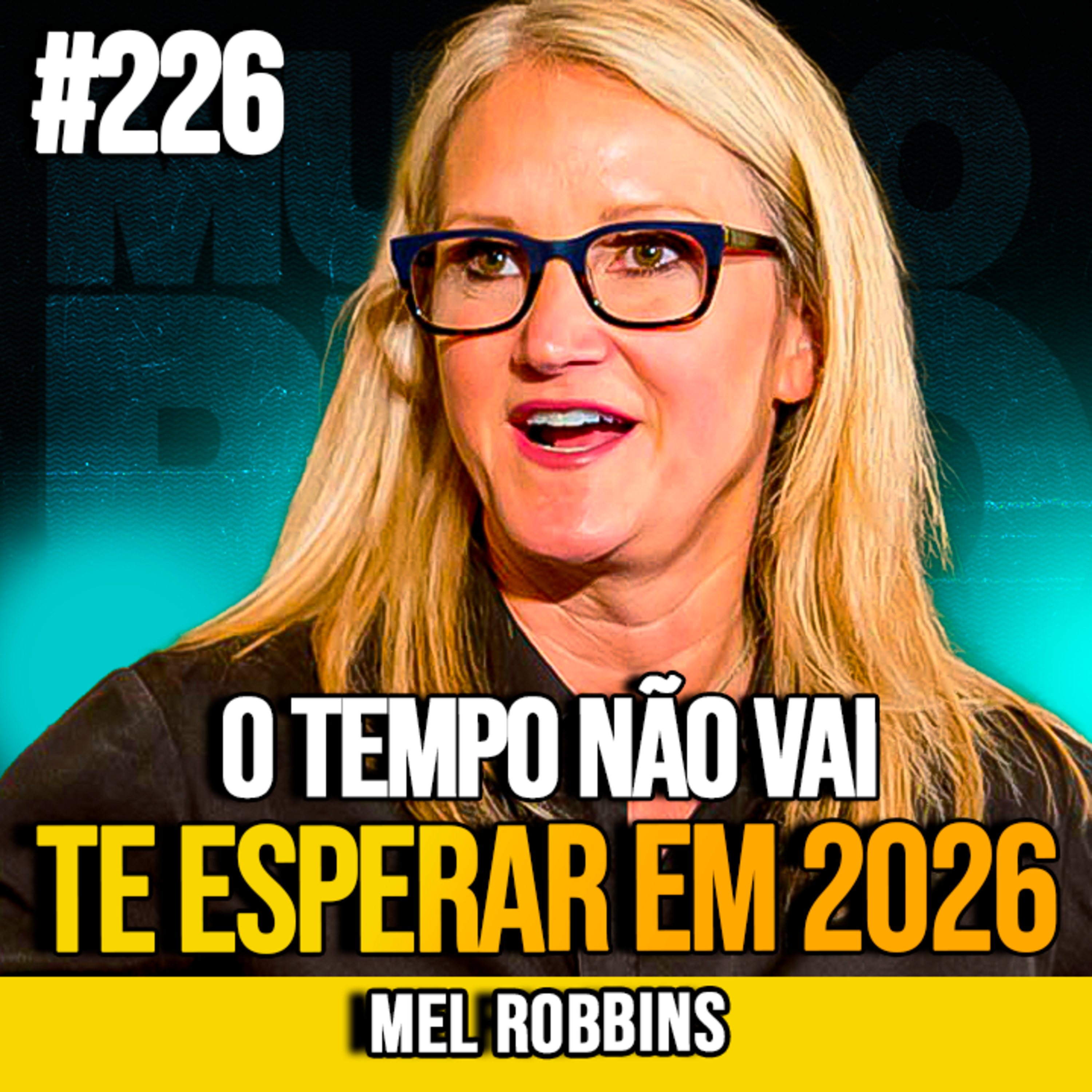 MEL ROBBINS | O QUE VOCÊ VAI FAZER ACONTECER NOS PRÓXIMOS 6 MESES? | MUNDOMENTAL #226