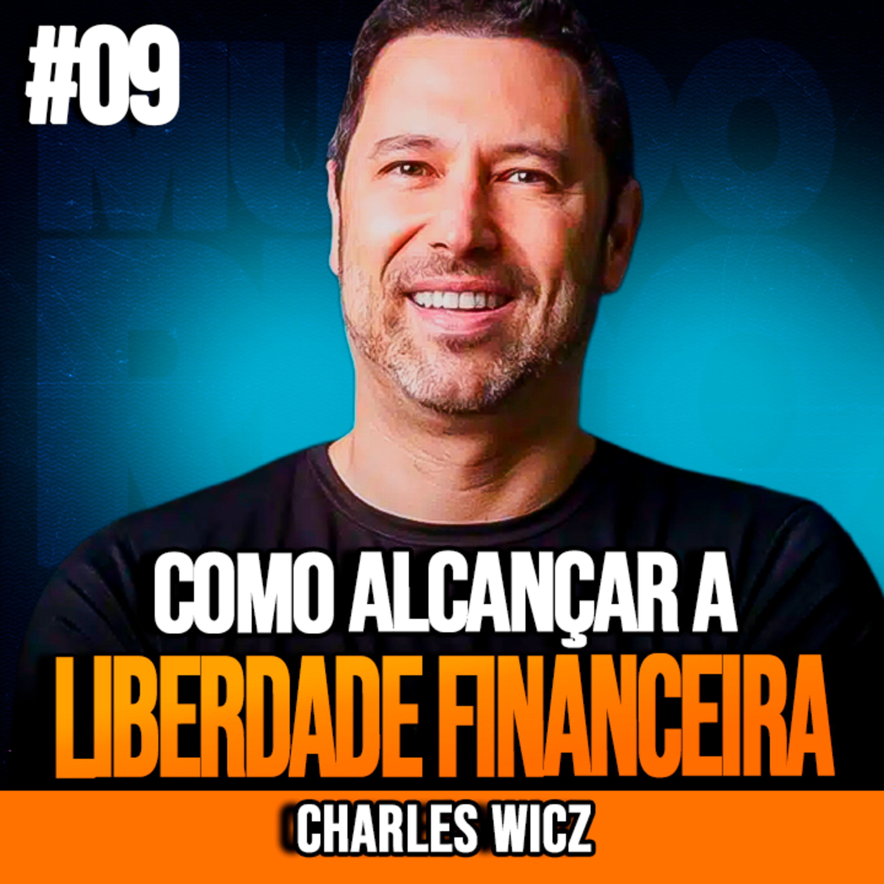 CHARLES WICZ | COMO ALCANÇAR A LIBERDADE FINANCEIRA | INSIGHTCAST #009