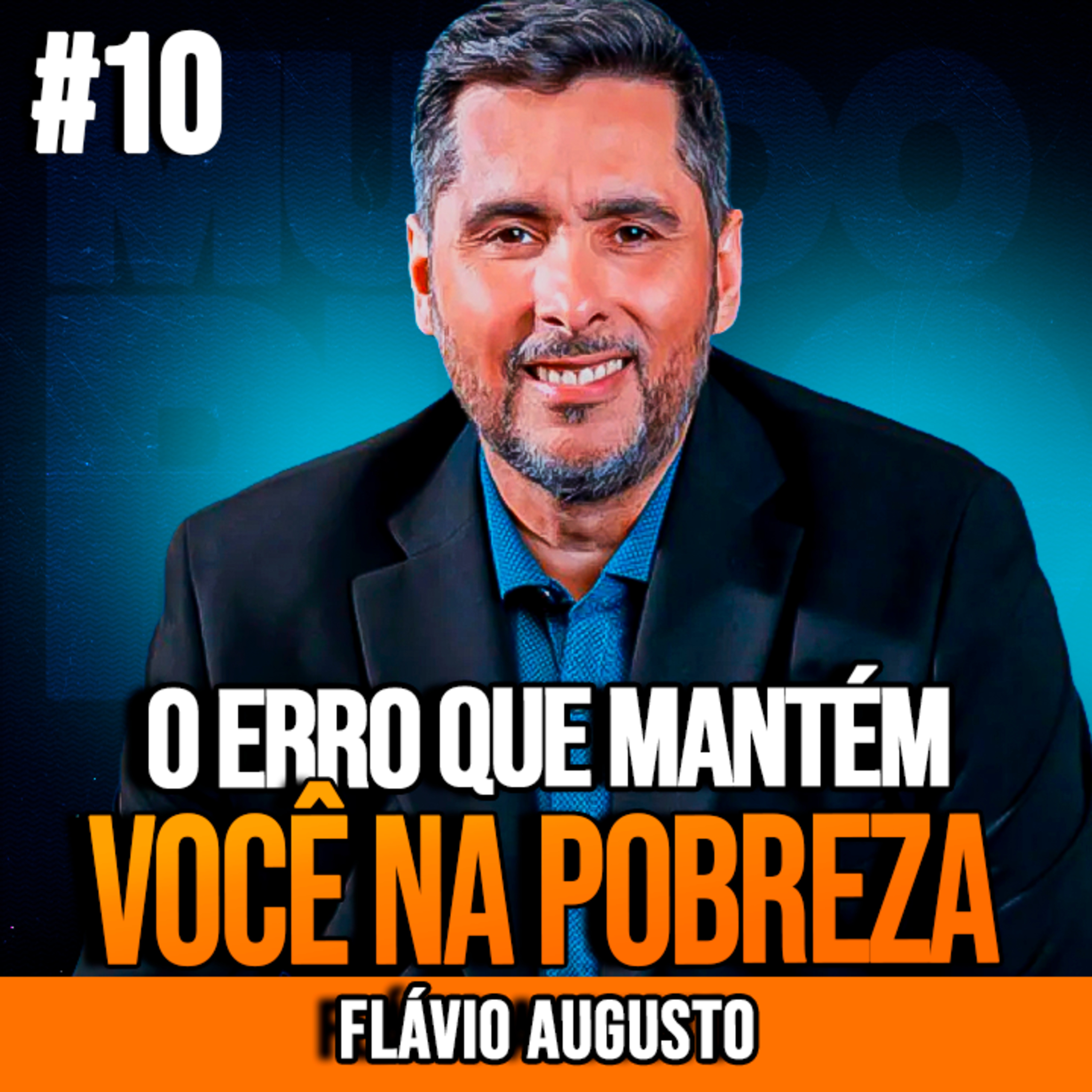 FLÁVIO AUGUSTO | COMO SAIR DA POBREZA COMEÇANDO PELO PRINCIPAL ERRO | INSIGHTCAST #010