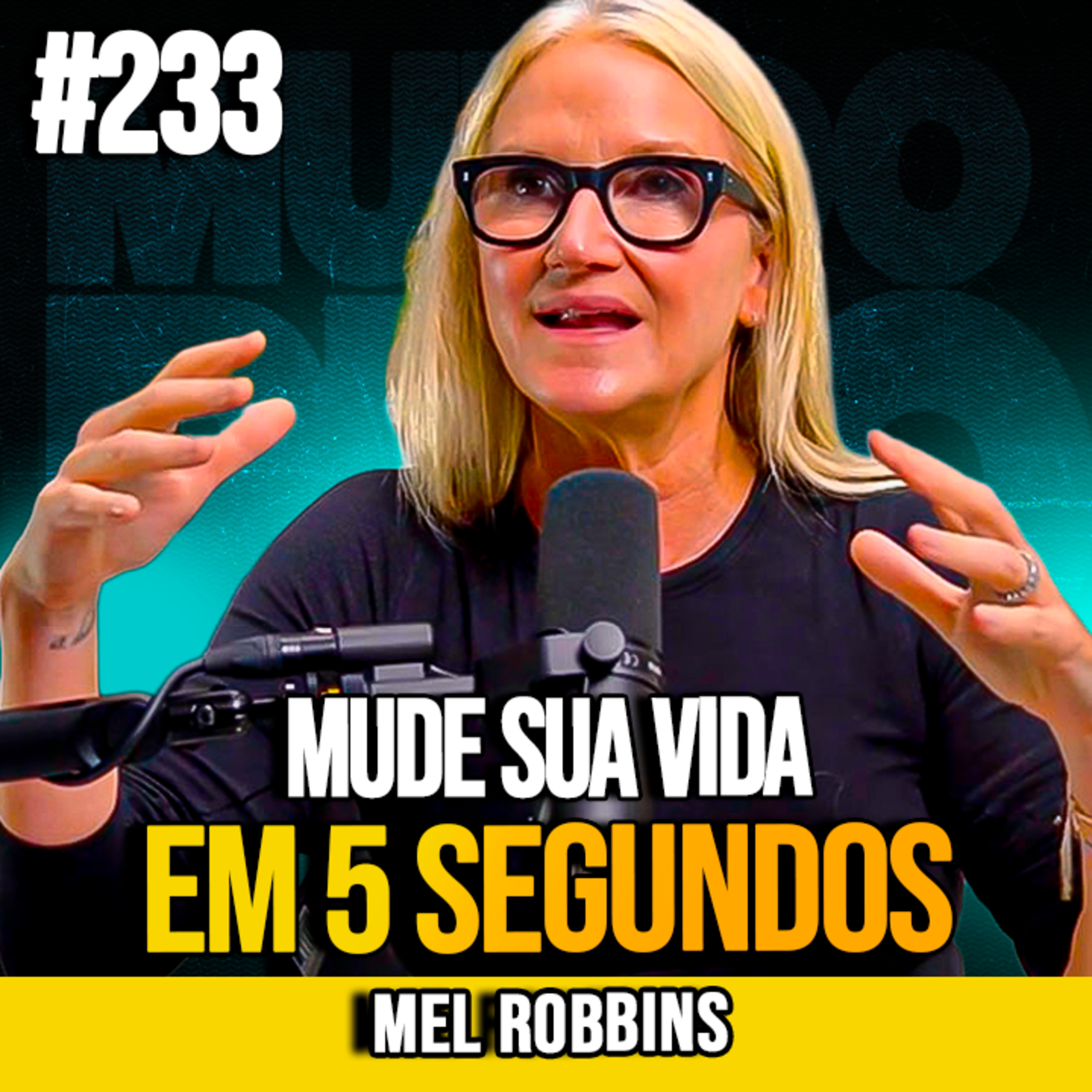 MEL ROBBINS | MUDE SUA VIDA EM 5 SEGUNDOS | MUNDOMENTAL #216