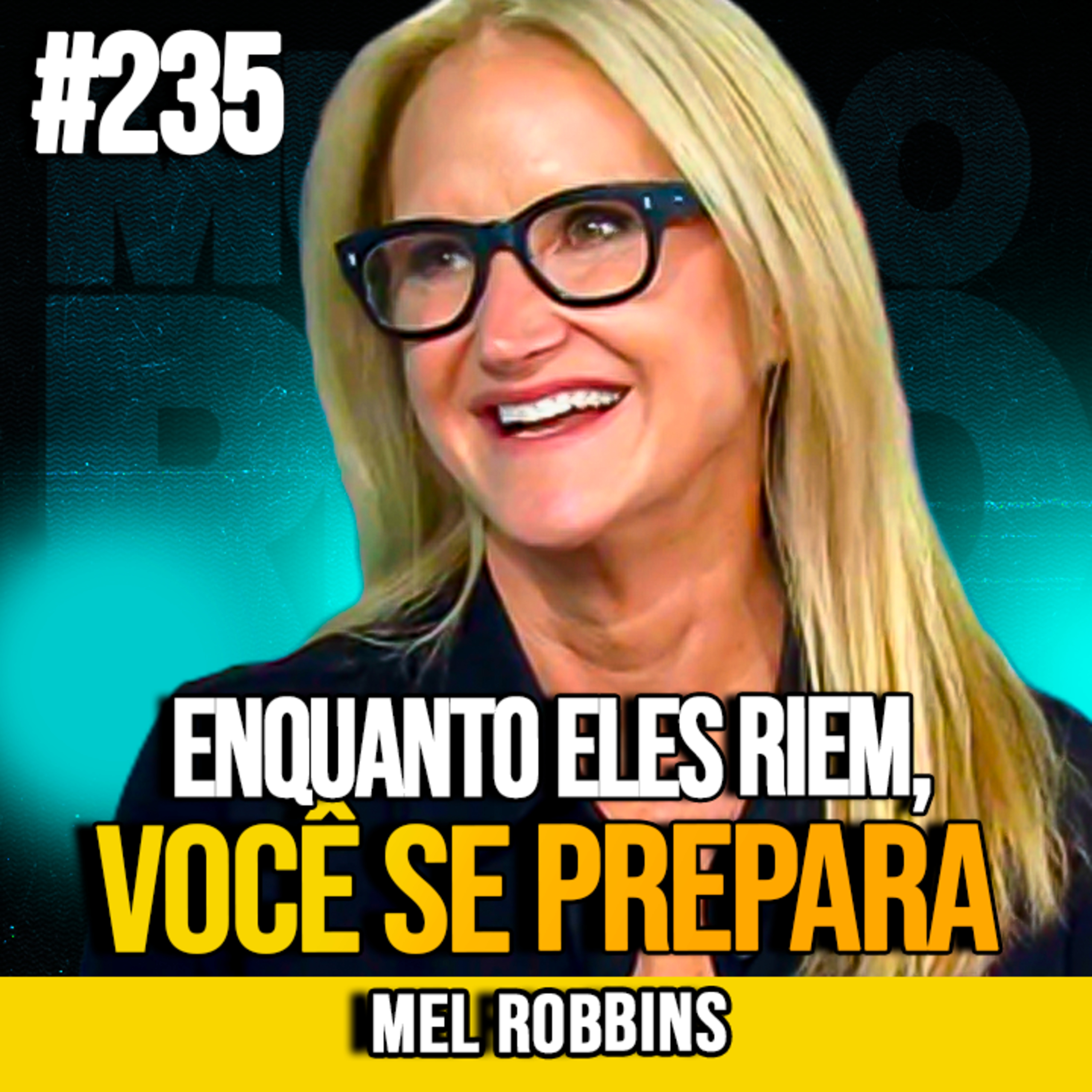 MEL ROBBINS | ENQUANTO ELES DUVIDAM, VOCÊ CONSTROI EM SILÊNCIO | MUNDOMENTAL #217