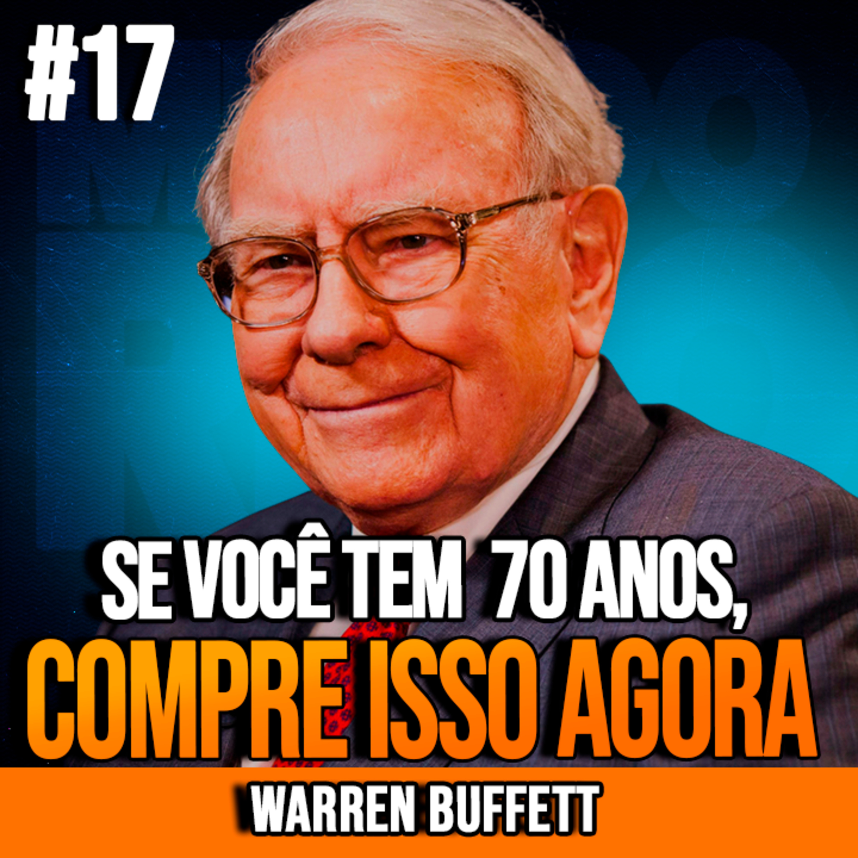 WARREN BUFFETT | SE VOCÊ TEM MAIS DE 70 ANOS, COMPRE ISSO AGORA | INSIGHTCAST #017