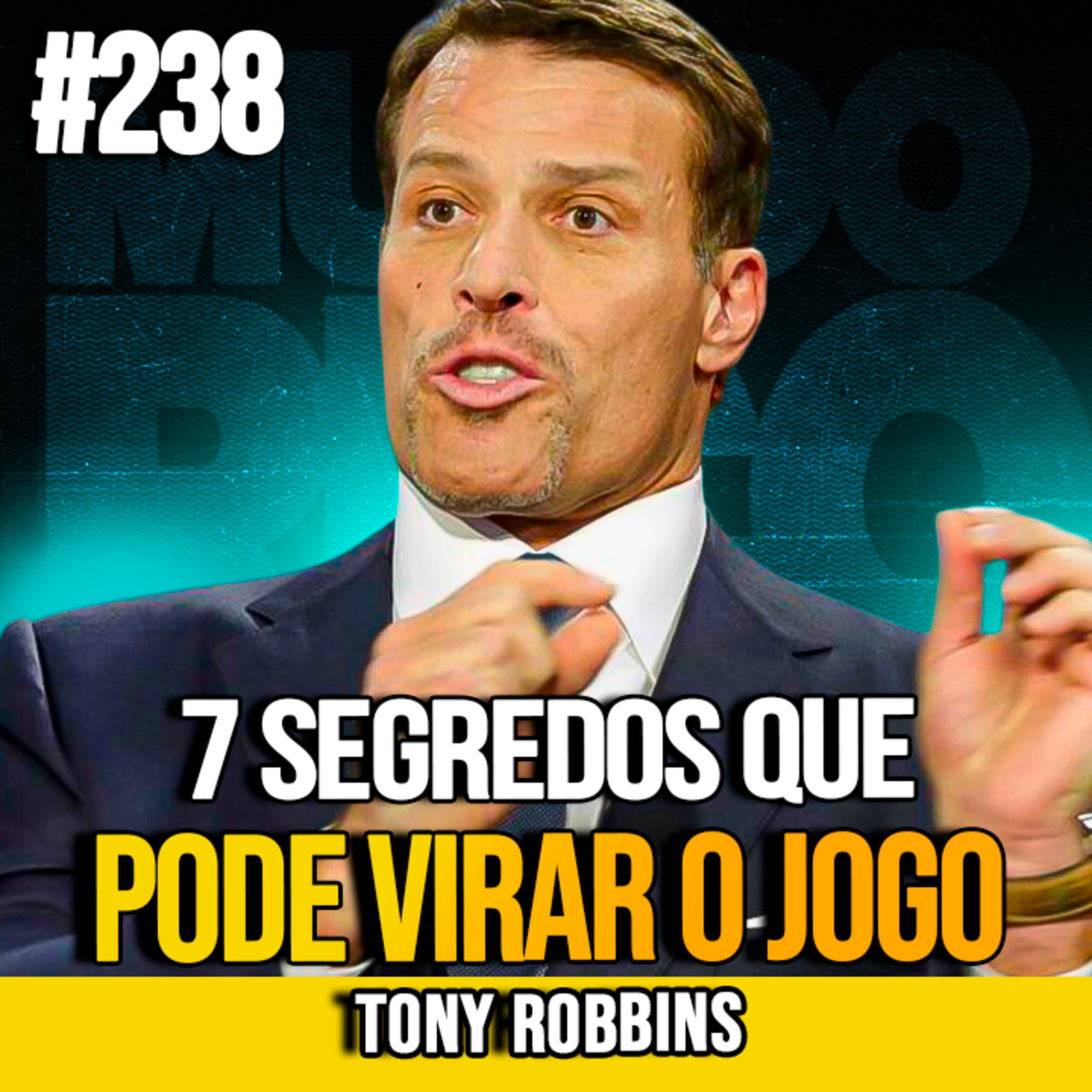 TONY ROBBINS | 7 SEGREDOS PARA VIRAR O JOGO DA SUA VIDA DE UMA VEZ | MUNDOMENTAL #238