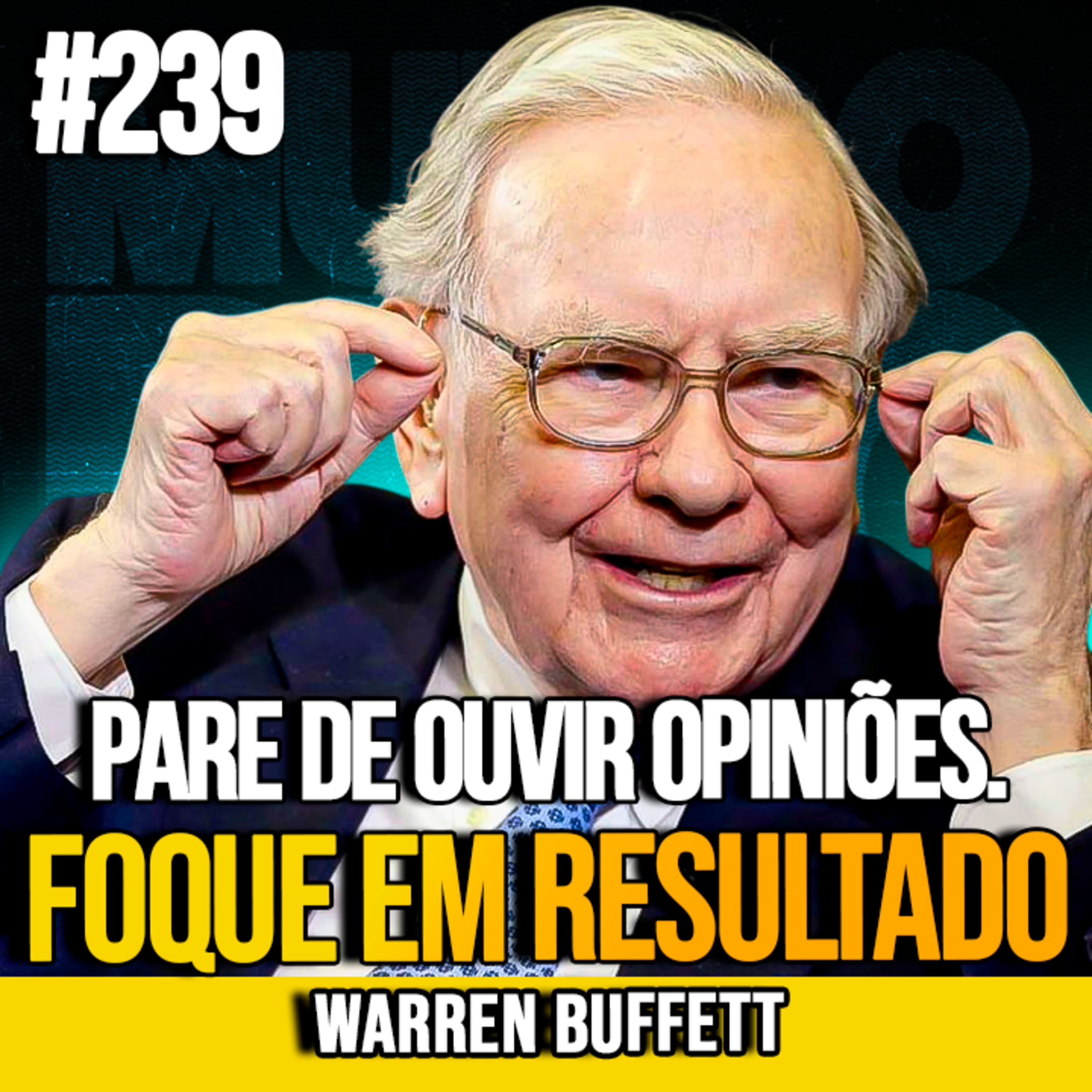WARREN BUFFETT | IGNORE TODOS E FOQUE SÓ NO DINHEIRO | MUNDOMENTAL #239