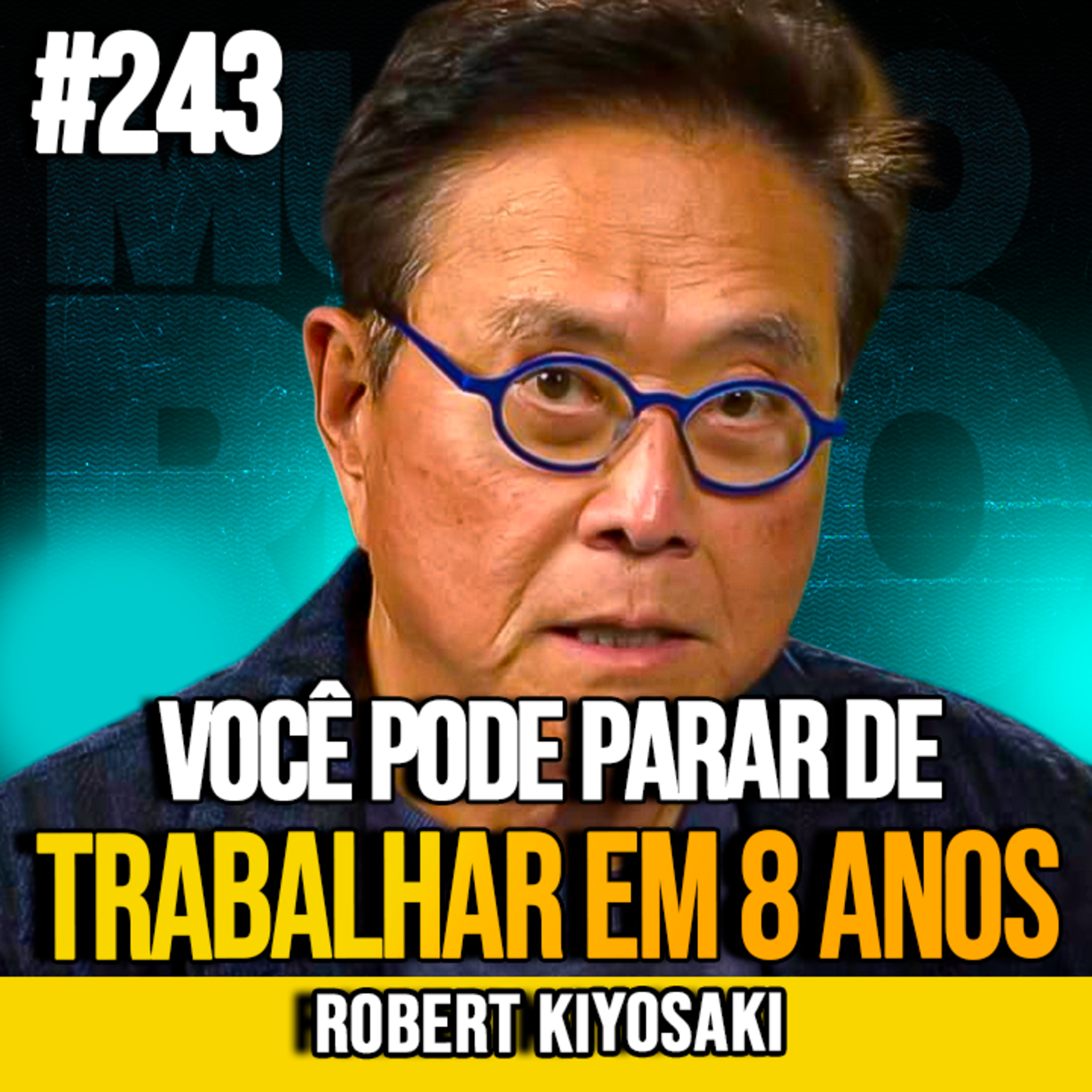 ROBERT KIYOSAKI | VOCÊ PODE PARAR DE TRABALHAR EM 8 ANOS (SE FIZER ISSO AGORA) 