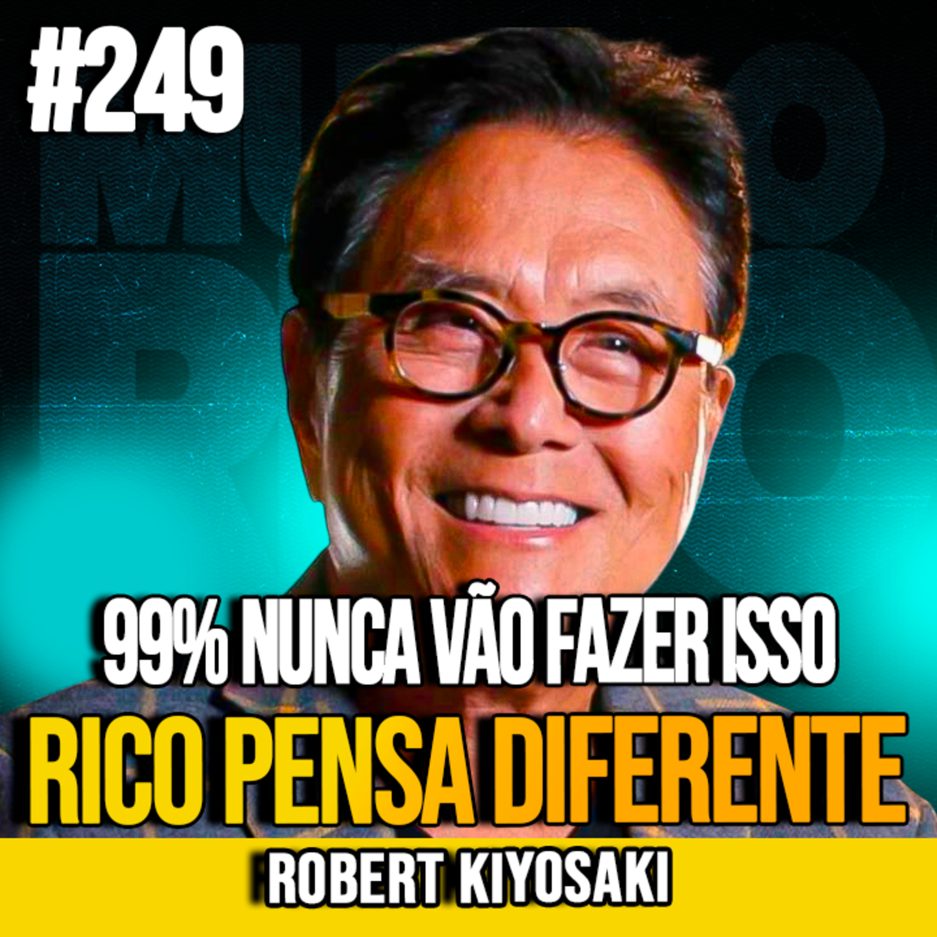 ROBERT KIYOSAKI | ENRIQUEÇA MAIS RÁPIDO QUE 99% DAS PESSOAS | MUNDOMENTAL #249
