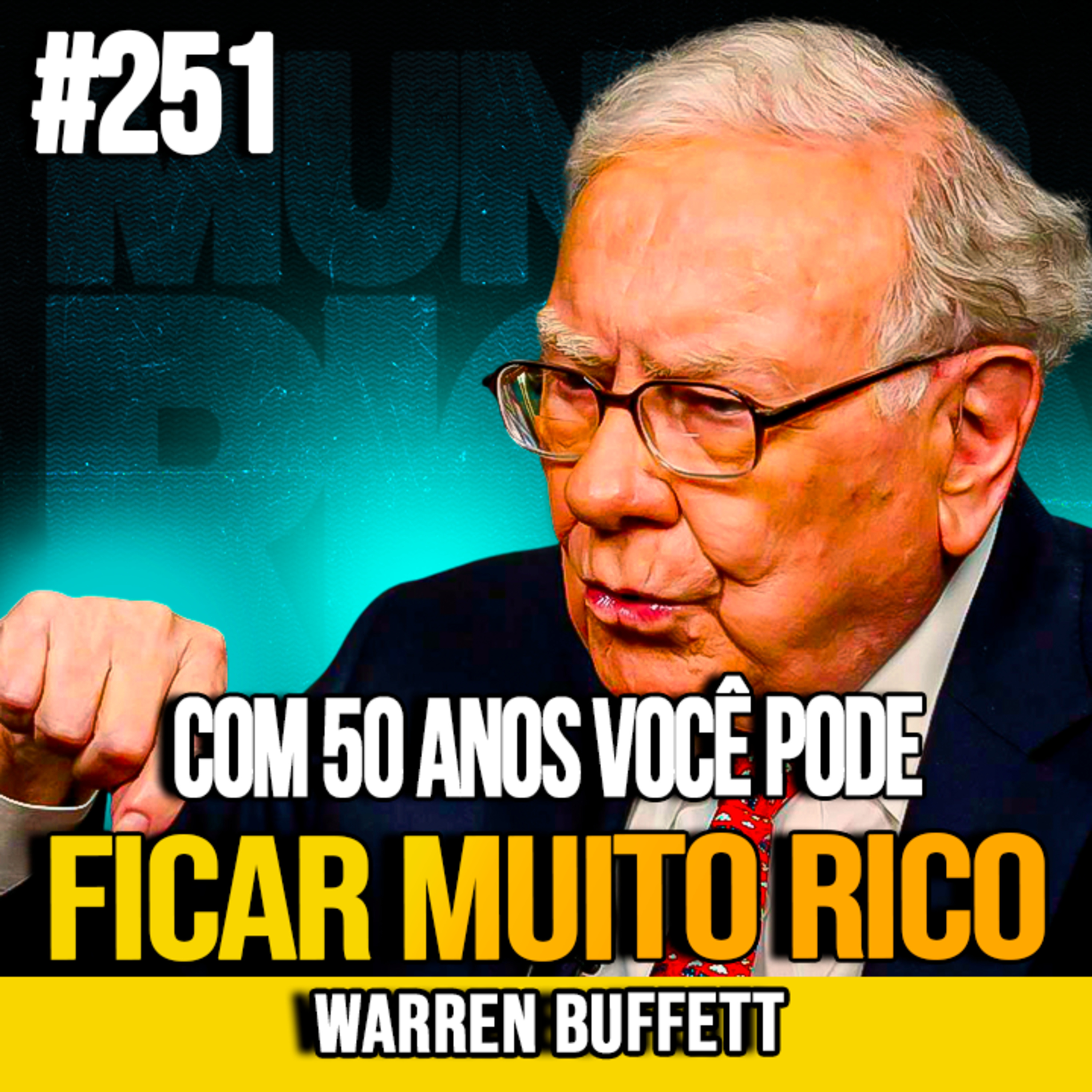 Warren Buffett | SE AOS 50 VOCÊ AINDA NÃO CONSTRUIU PATRIMÔNIO, ENTENDA ISSO | MUNDOMENTAL #251 episode artwork
