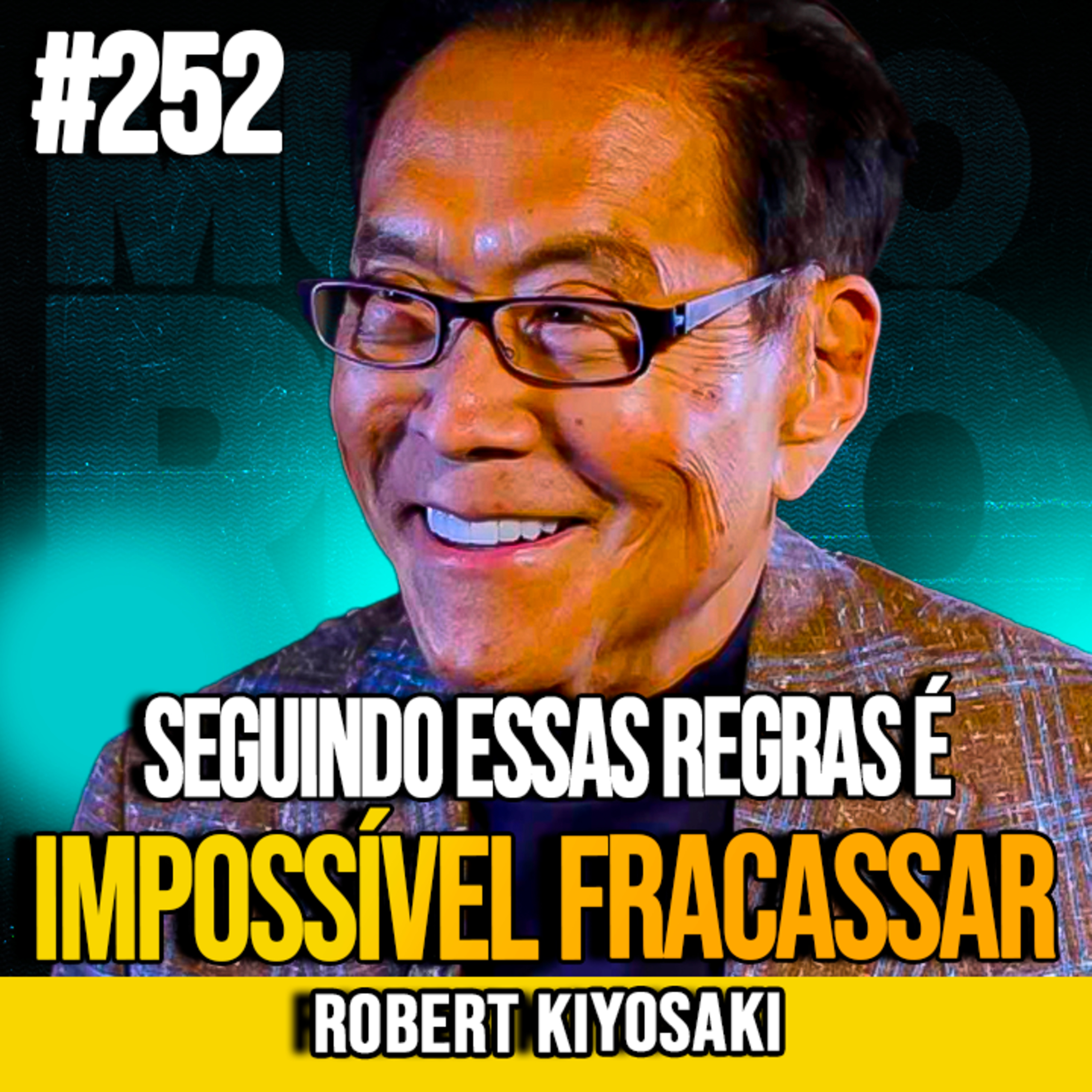 Robert Kiyosaki | REGRAS BILIONÁRIAS QUE ELIMINAM O CAMINHO DO FRACASSO | MUNDOMENTAL #252