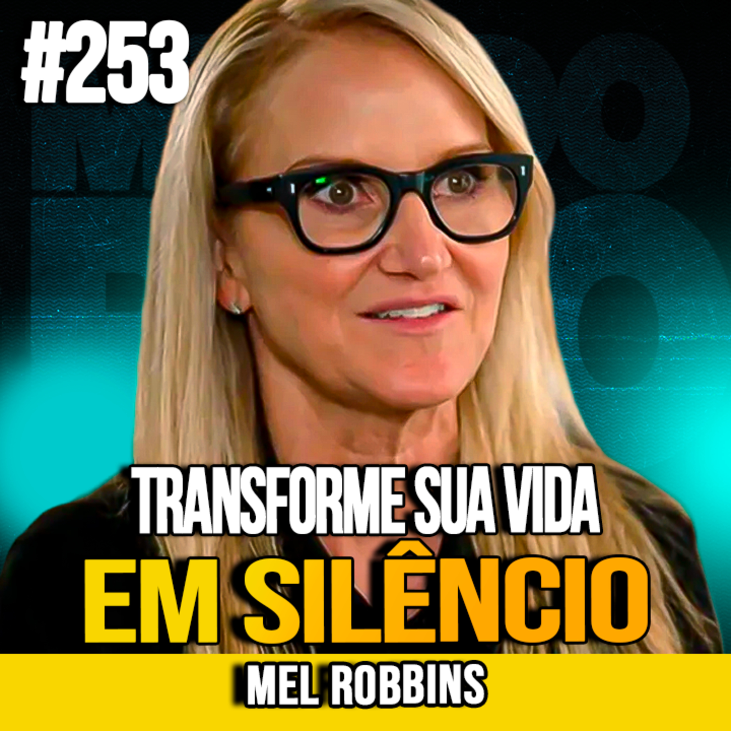 Mel Robbins | TRANSFORME SUA VIDA EM SILÊNCIO: O MÉTODO QUE NINGUÉM VÊ | MUNDOMENTAL #253 episode artwork