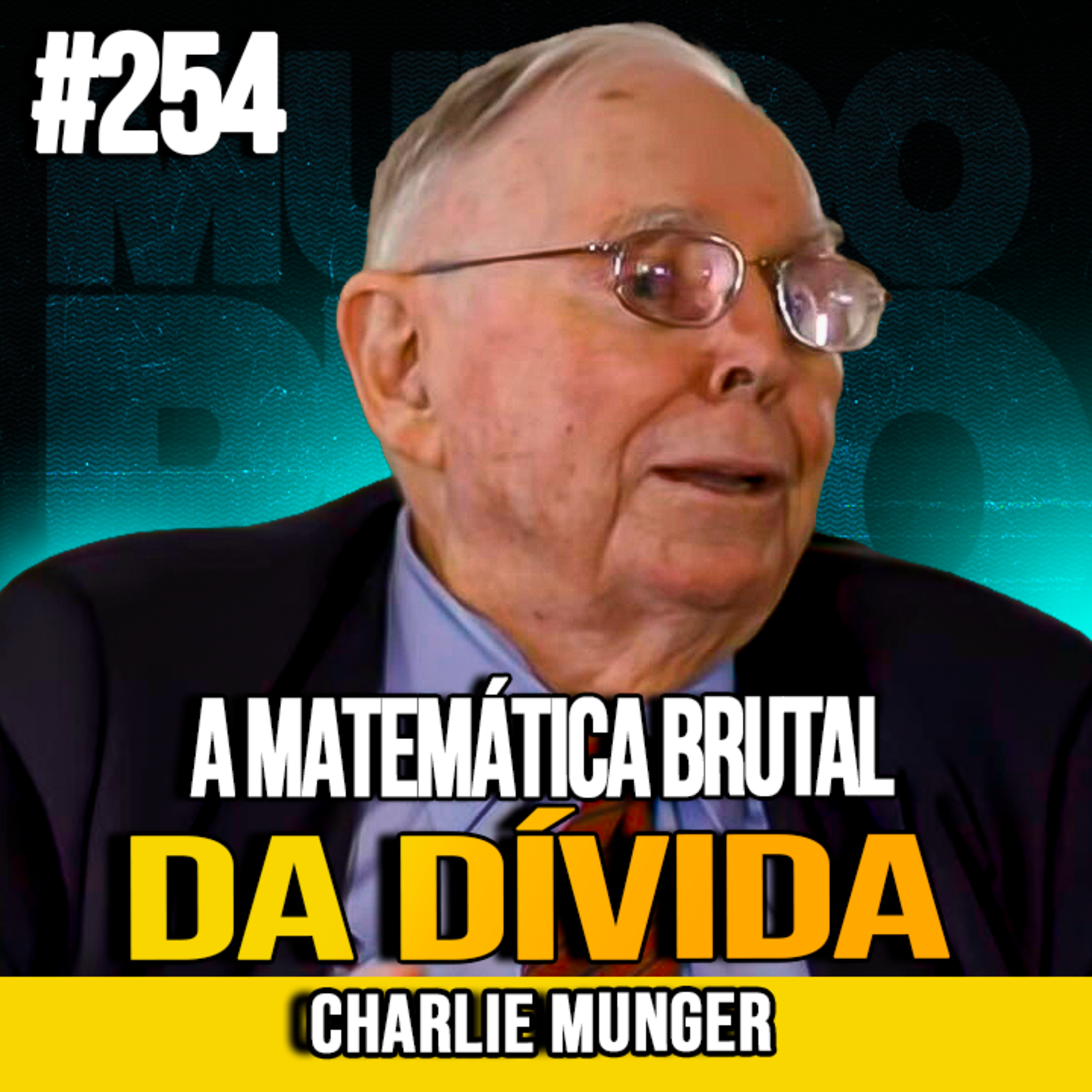 Charlie Munger | A MATEMÁTICA BRUTAL DA DÍVIDA QUE APRISIONA VIDAS | MUNDOMENTAL #254 episode artwork