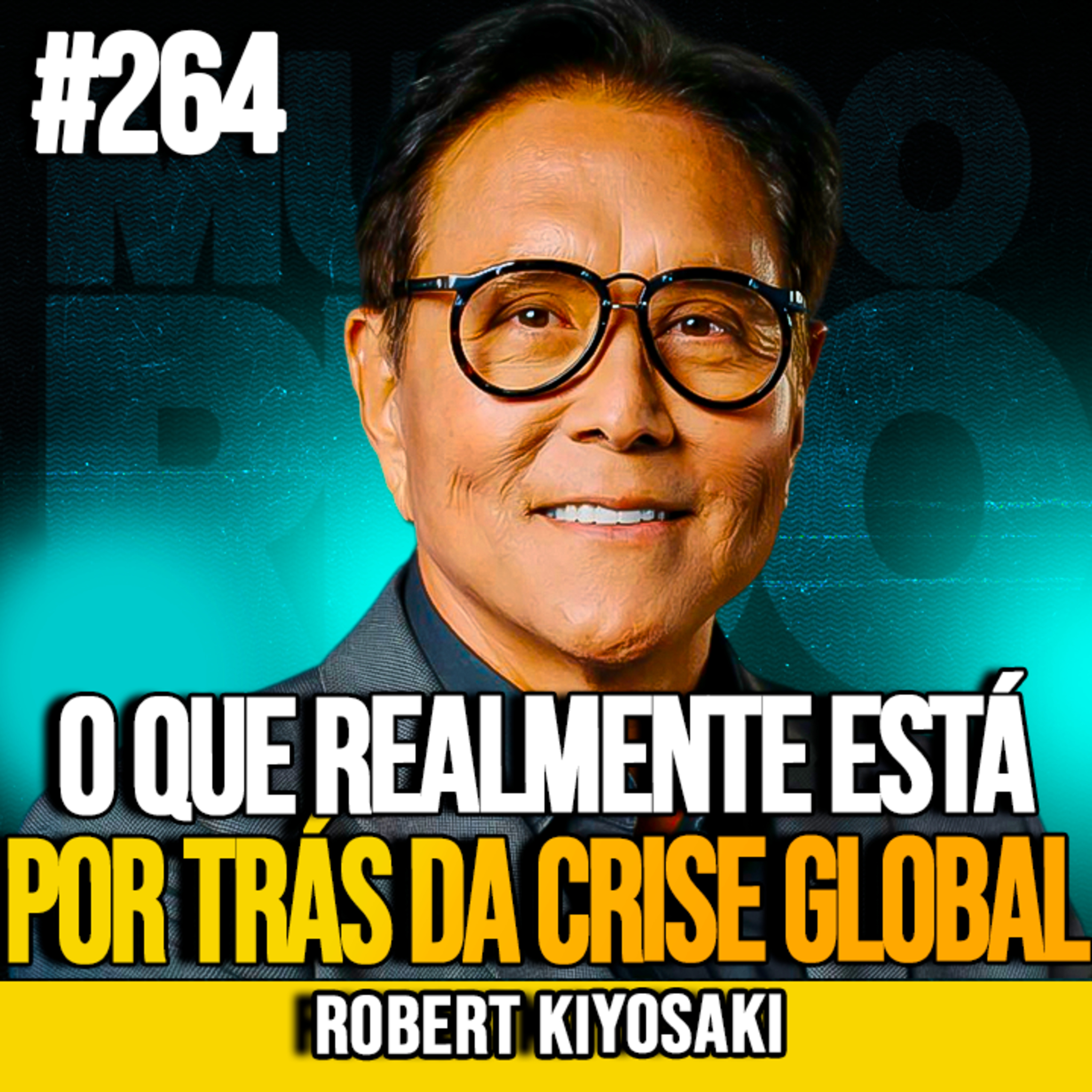Robert Kiyosaki | O QUE REALMENTE ESTÁ POR TRÁS DA CRISE GLOBAL | MUNDOMENTAL #264