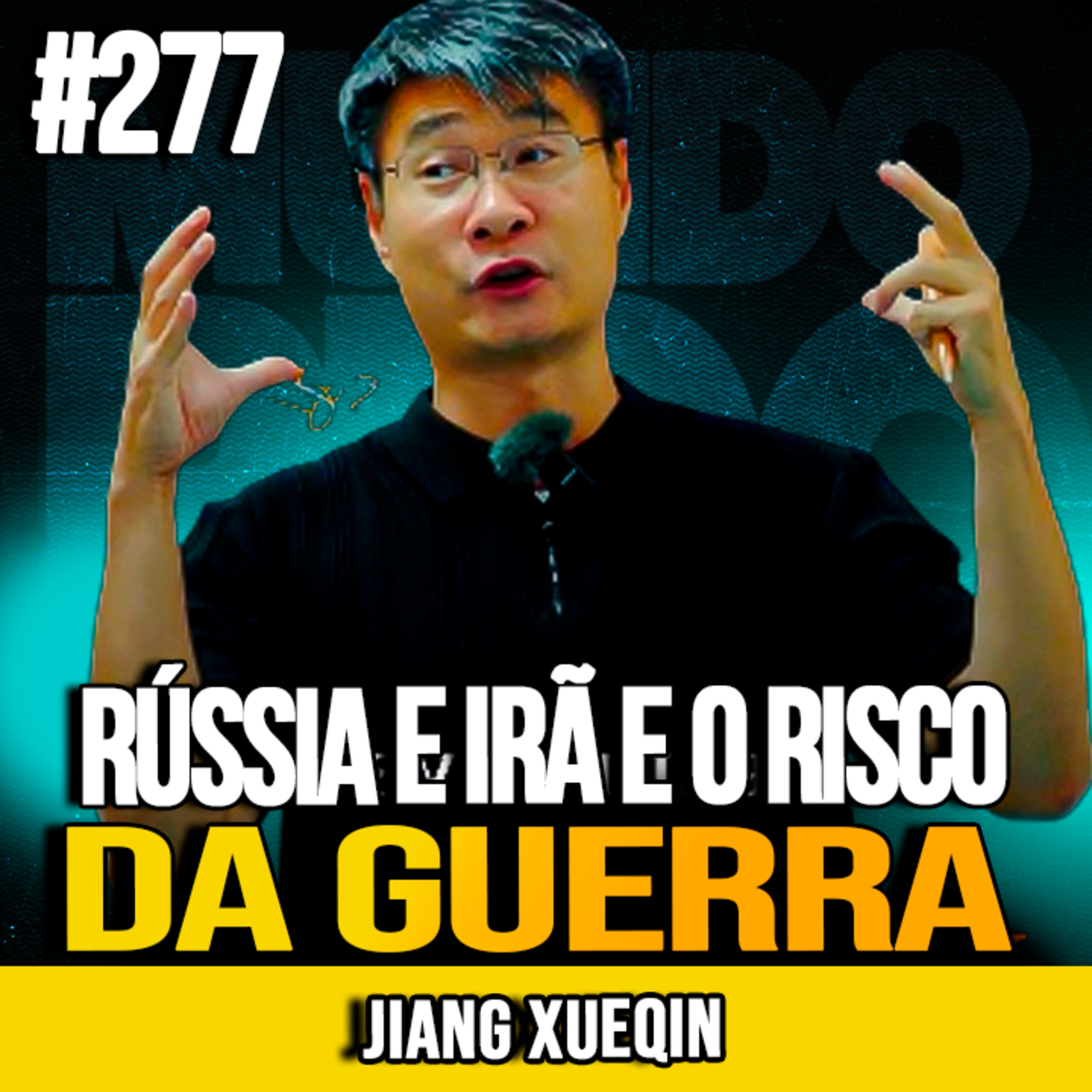 Jiang Xueqin | RÚSSIA, IRÃ E O RISCO DE ESCALADA GLOBAL: O QUE ESTÁ EM JOGO | MUNDOMENTAL #277