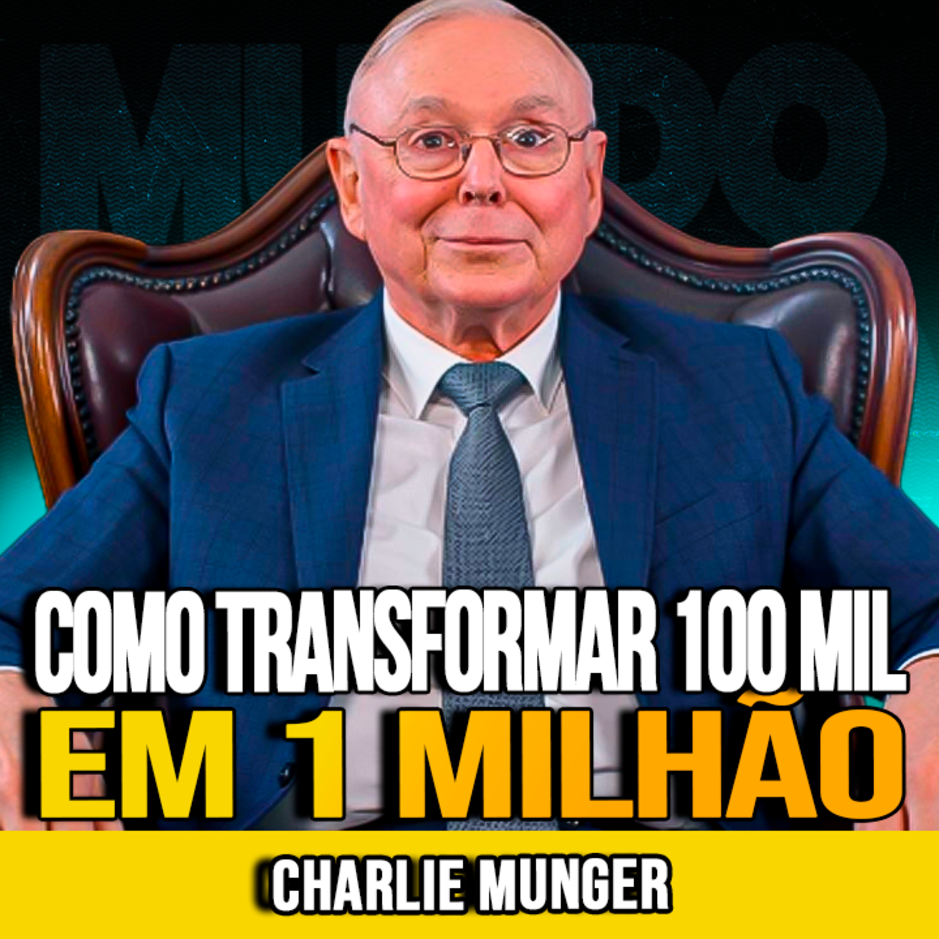 Charlie Munger | COMO TRANSFORMAR 100 MIL EM 1 MILHÃO SEM ATALHOS