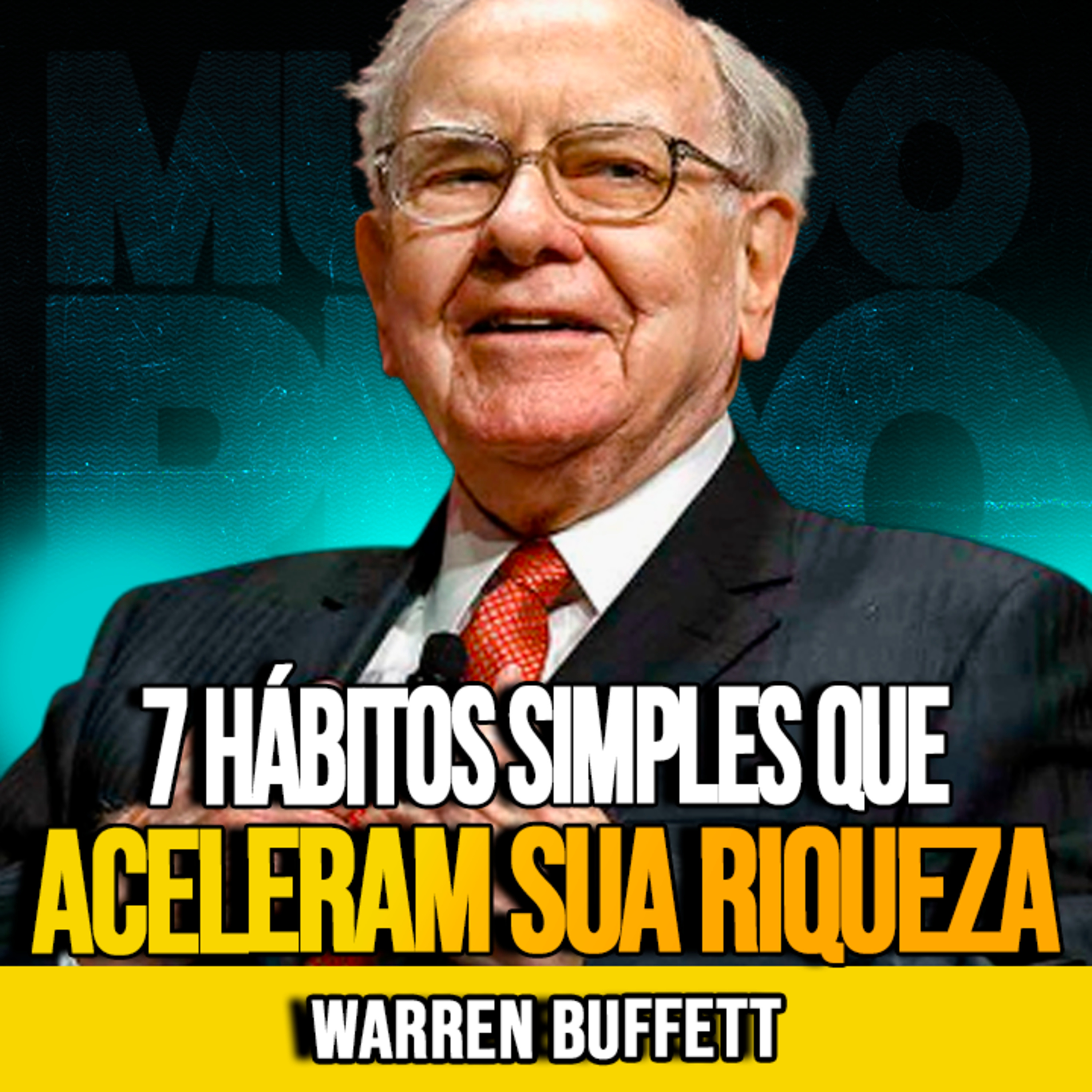 Warren Buffett | 7 HÁBITOS SIMPLES QUE ACELERAM SUA CONSTRUÇÃO DE RIQUEZA