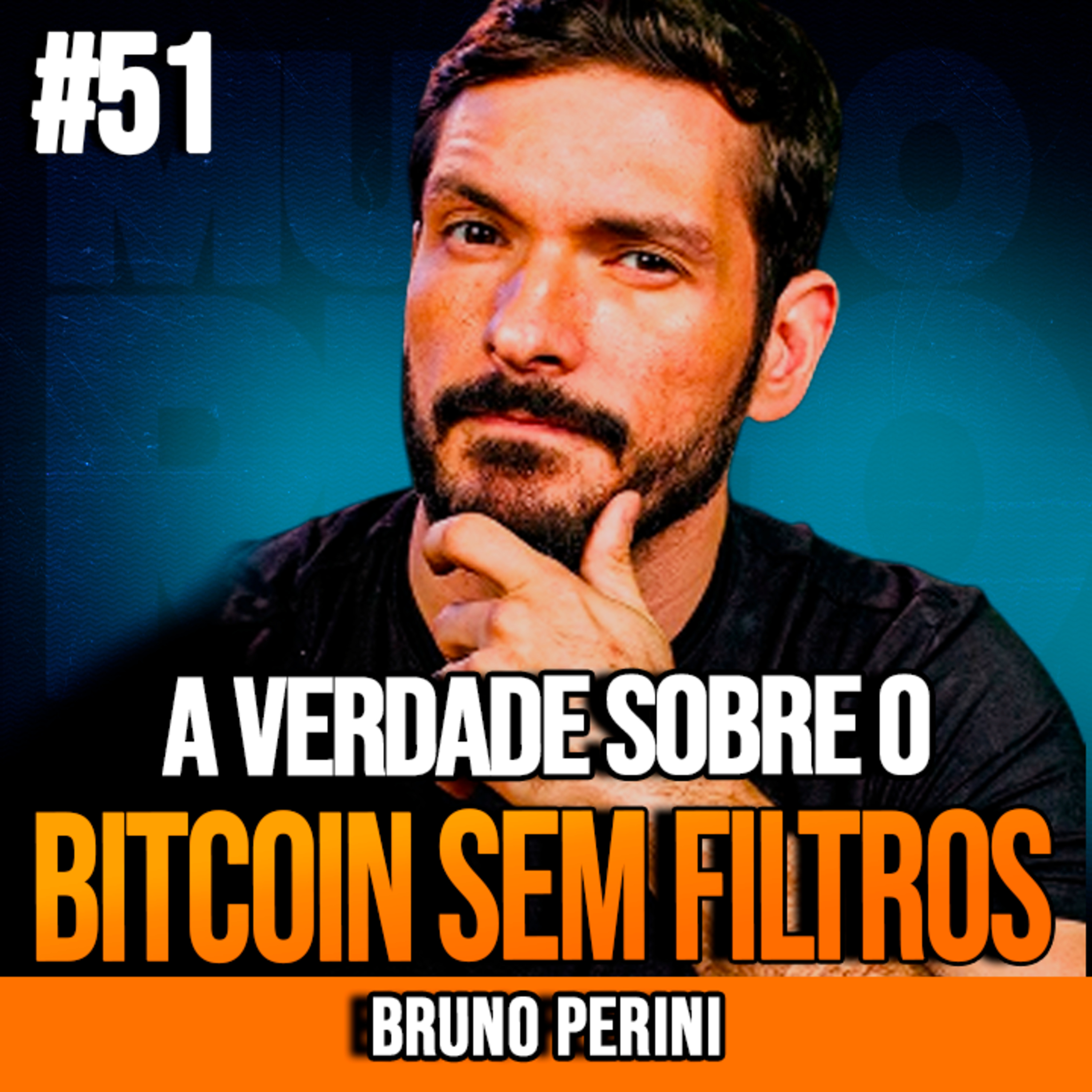 BRUNO PERINI | A VERDADE SOBRE O BITCOIN SEM FILTROS | INSIGHTCAST #051
