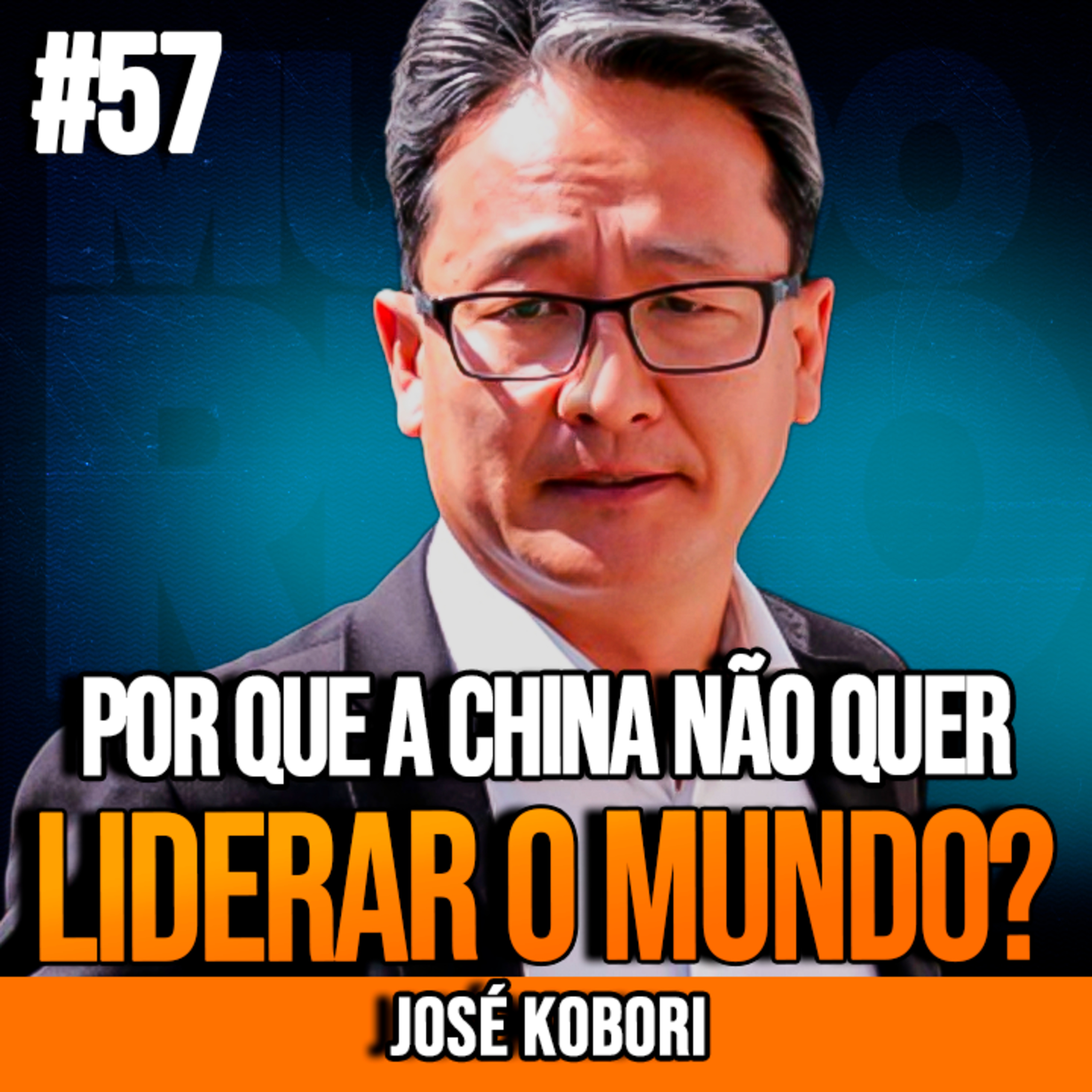 JOSÉ KOBORI | POR QUE A CHINA NÃO QUER LIDERAR O MUNDO? A ESTRATÉGIA POR TRÁS DISSO | INSIGHTCAST #057
