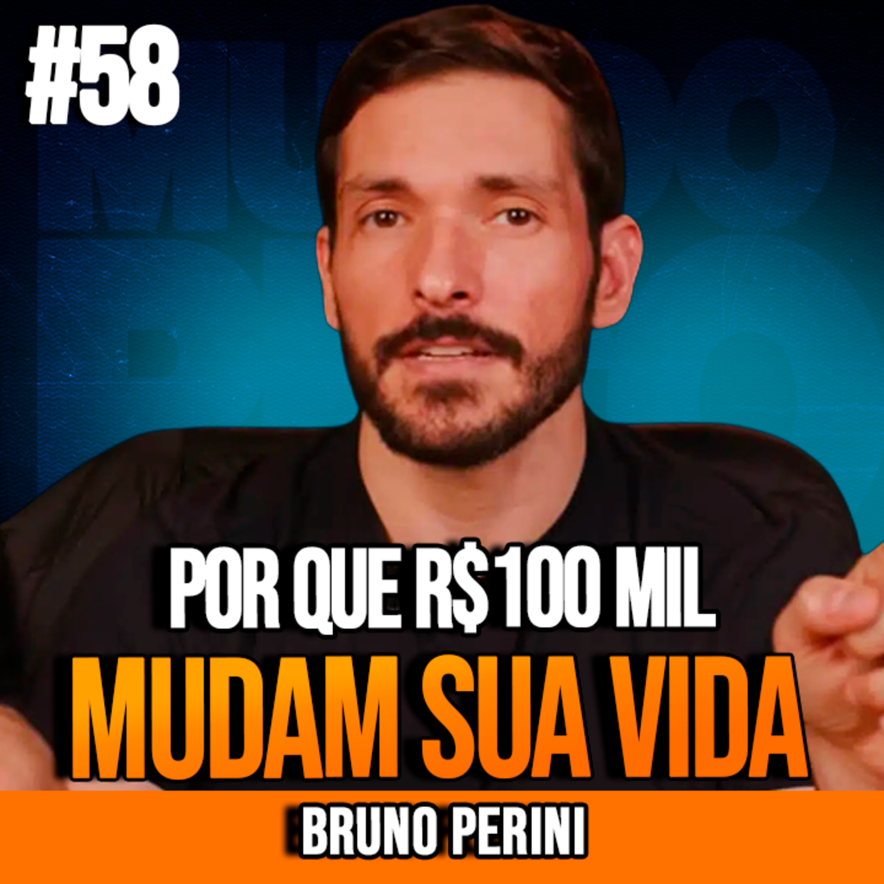 BRUNO PERINI | POR QUE R$100 MIL MUDAM SUA VIDA | INSIGHTCAST #058