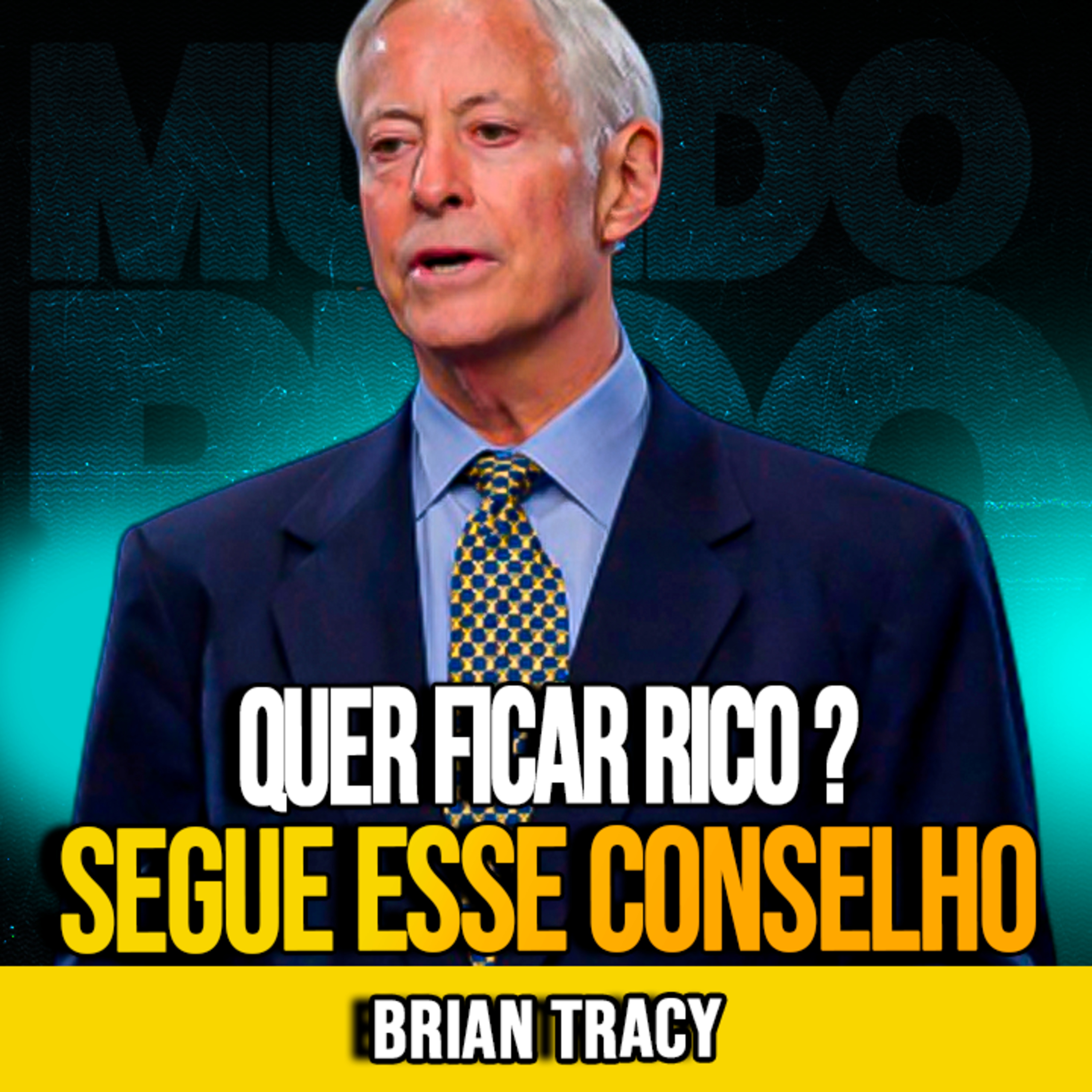 Brian Tracy | CONSELHOS PARA ATRAIR A RIQUEZA