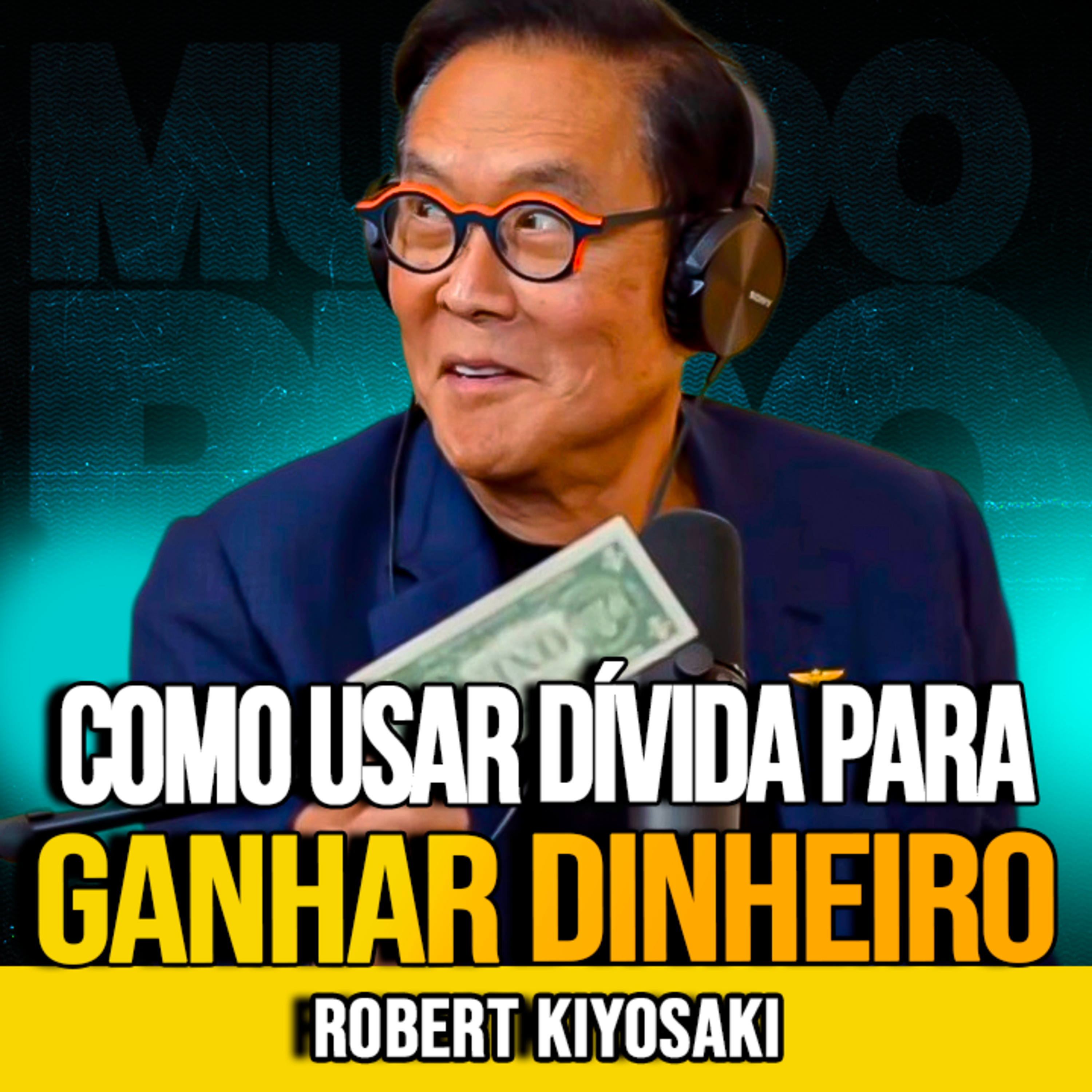 Robert Kiyosaki | COMO USAR DÍVIDA PARA GANHAR DINHEIRO