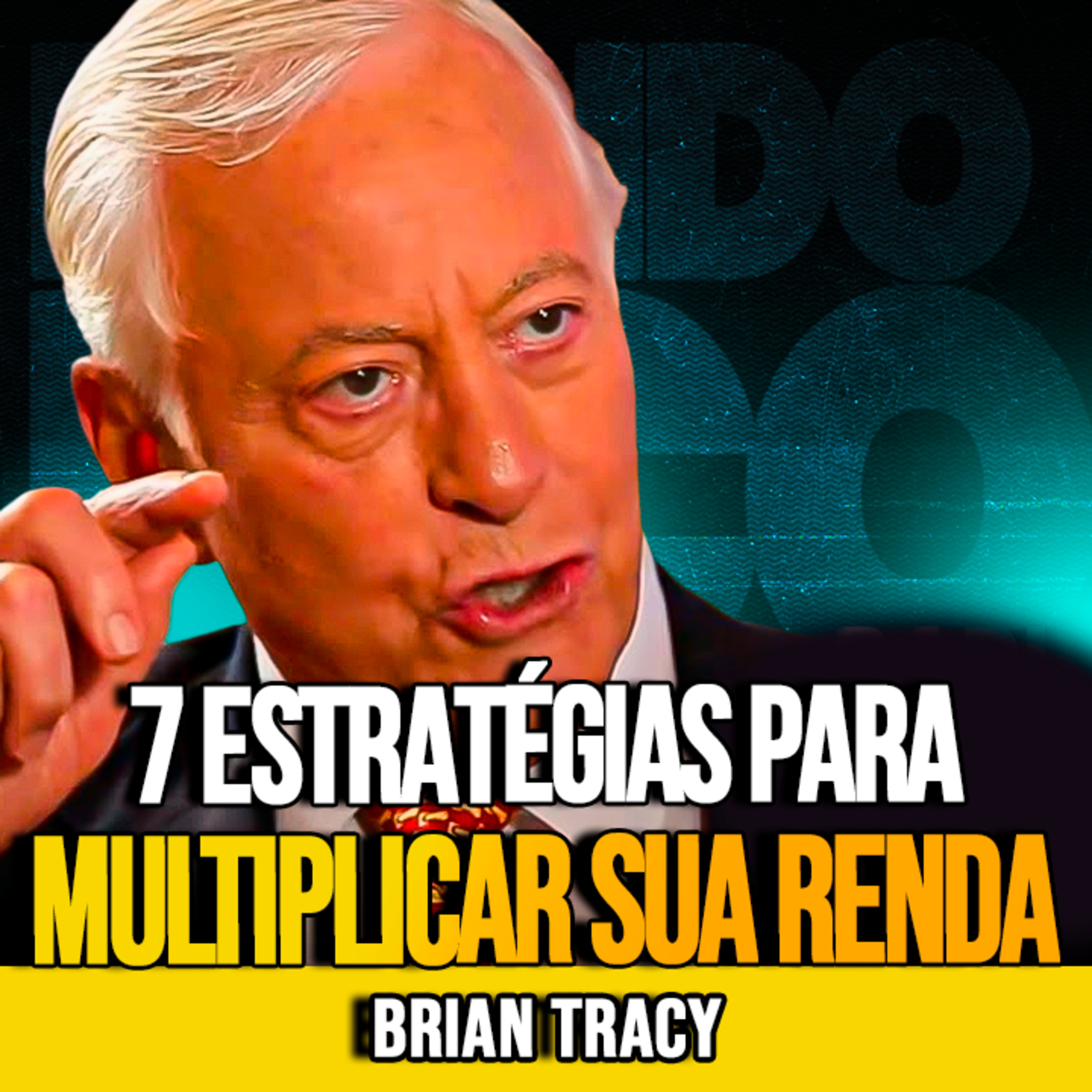 Brian Tracy | 7 ESTRATÉGIAS PARA MULTIPLICAR SUA RENDA
