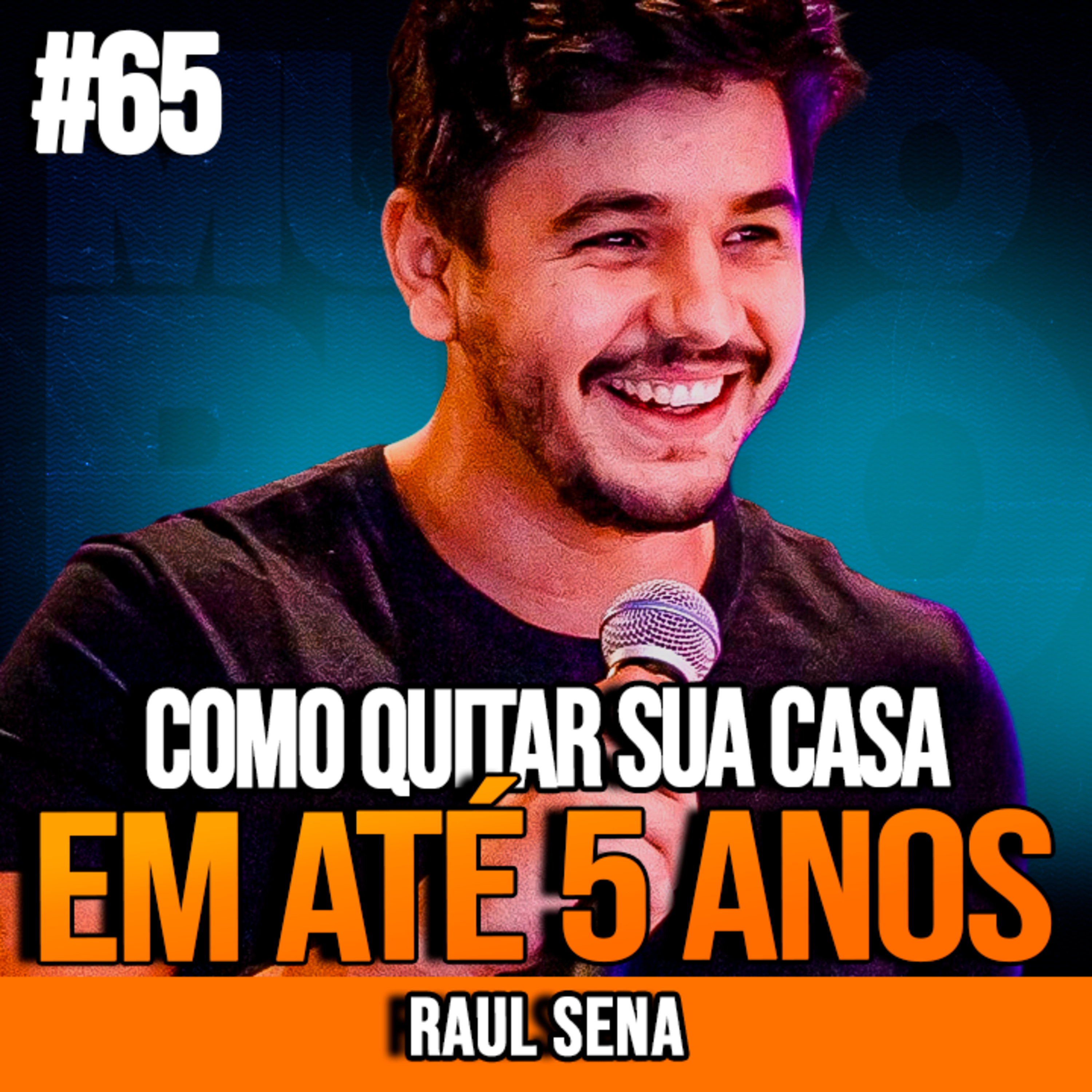 Raul Sena | COMO QUITAR SUA CASA EM ATÉ 5 ANOS