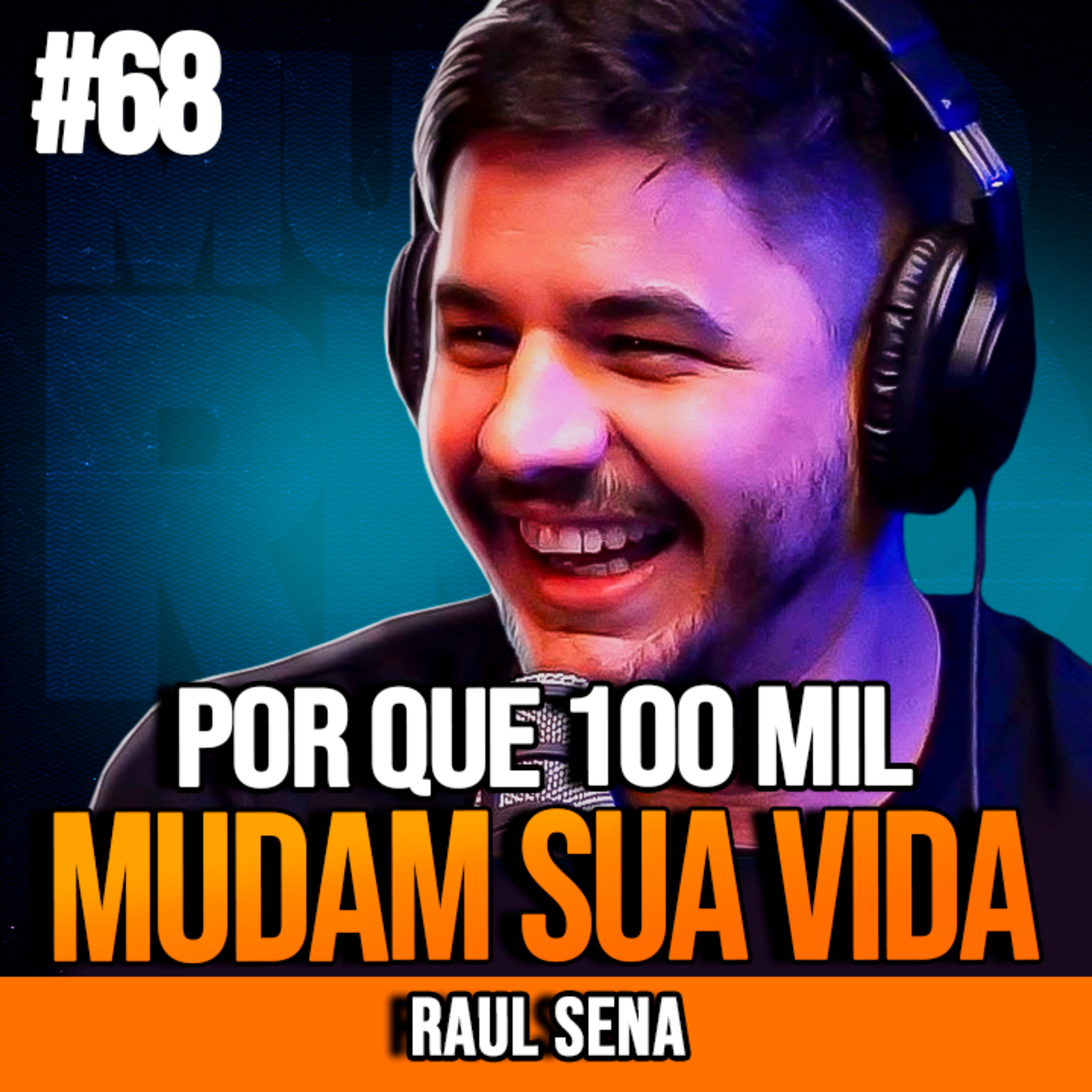 Raul Sena | POR QUE 100 MIL MUDAM SUA VIDA