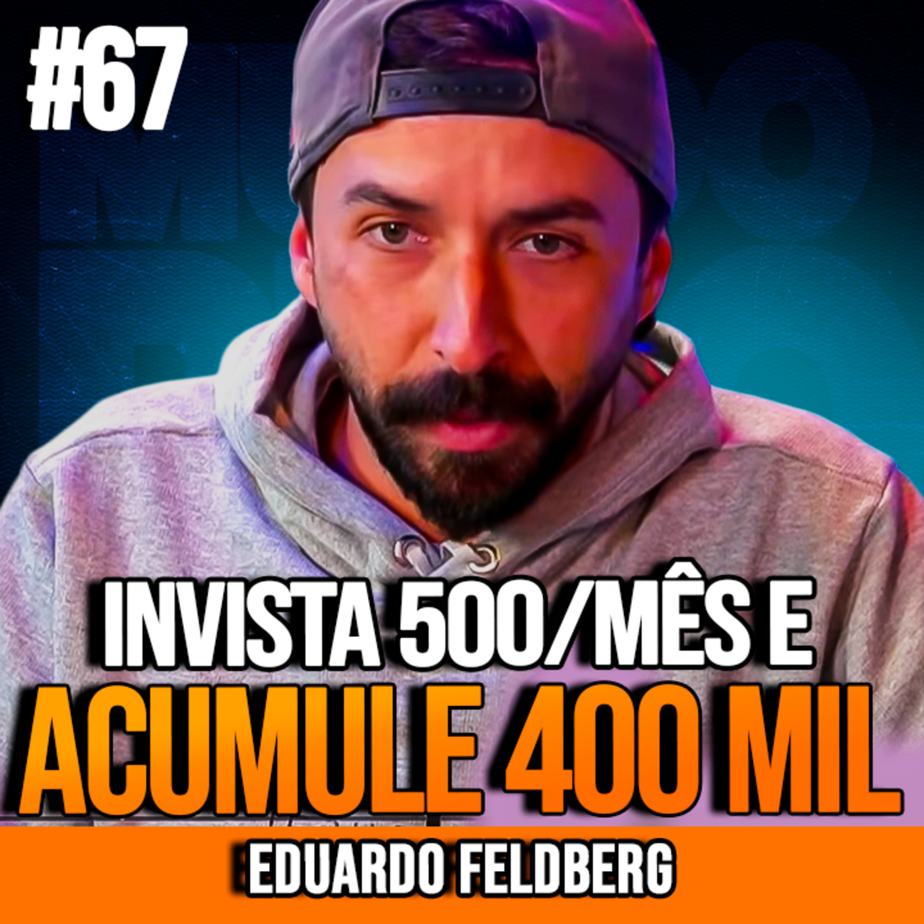 Eduardo Feldberg | INVISTA 500 POR MÊS E ACUMULE 400 MIL