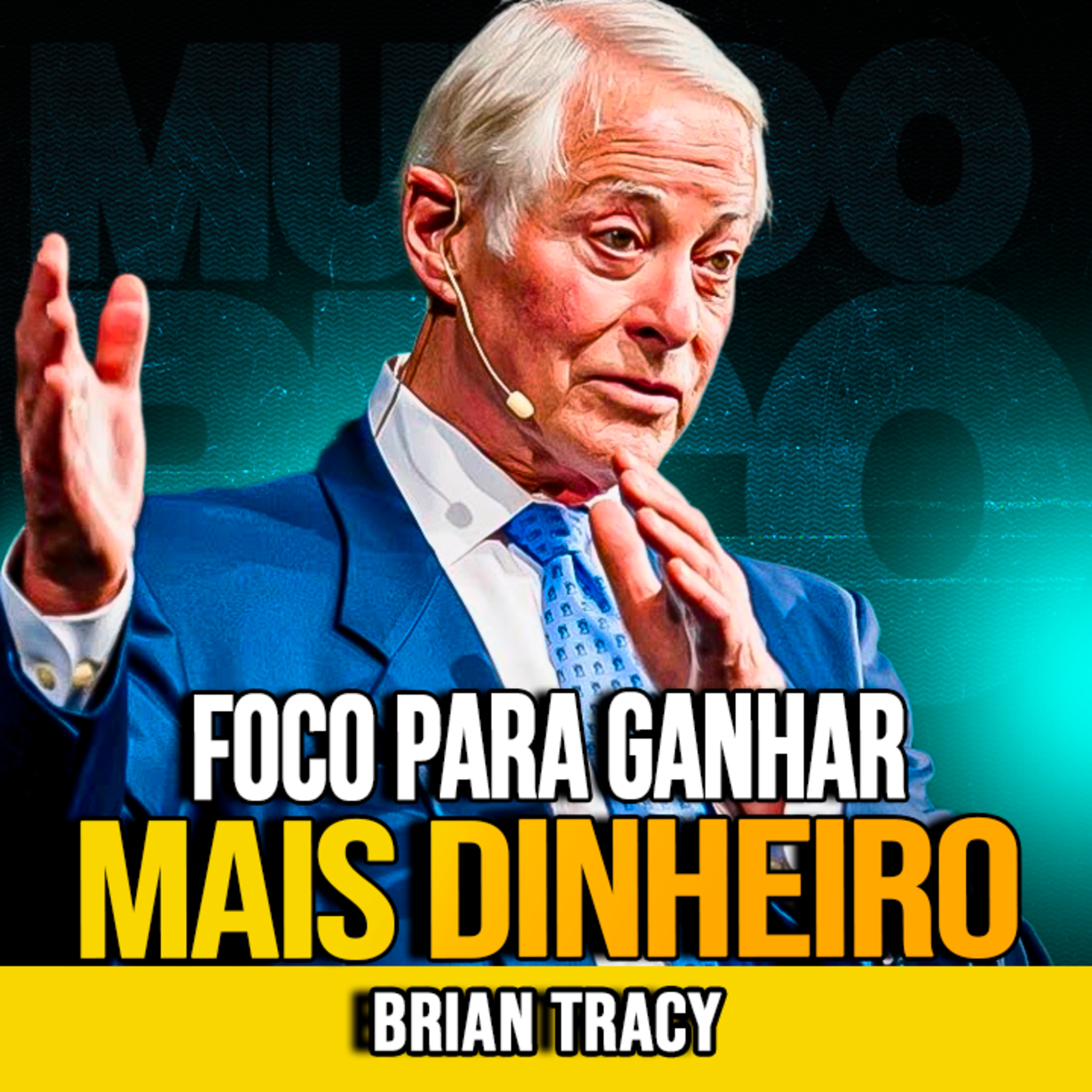 Brian Tracy | FOCO PARA GANHAR MAIS DINHEIRO