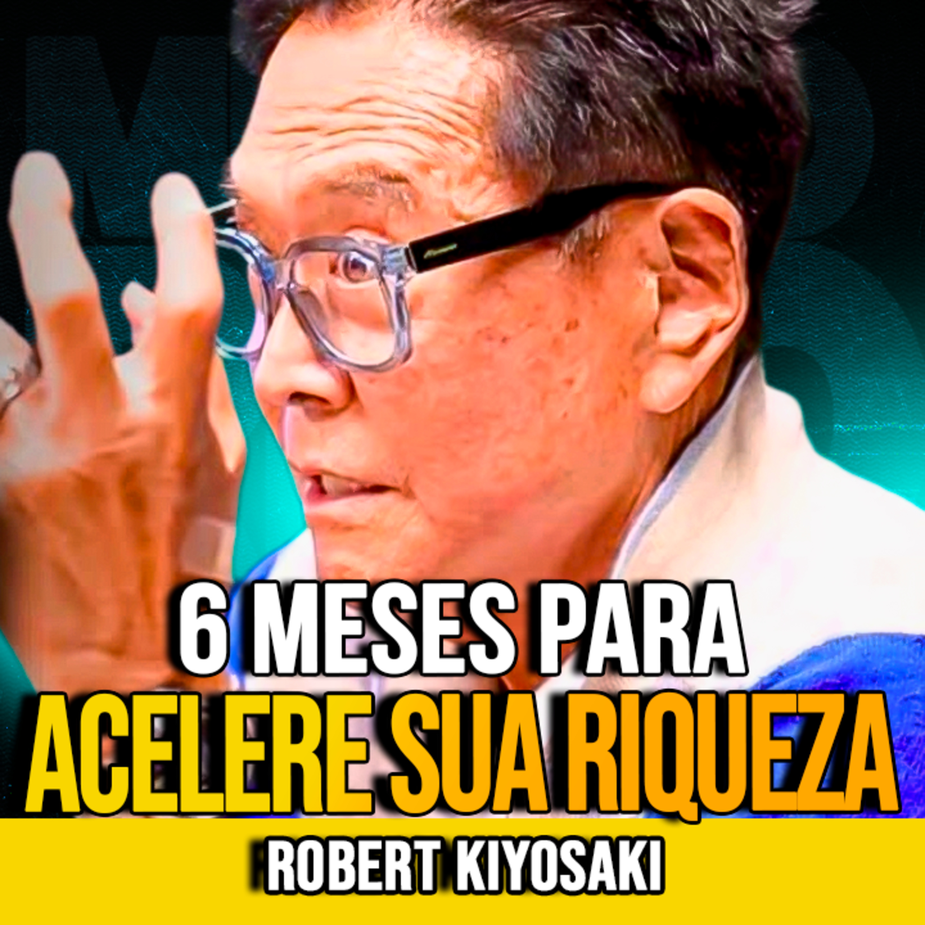 Robert Kiyosaki | FAÇA ISSO E ACELERE SUA RIQUEZA