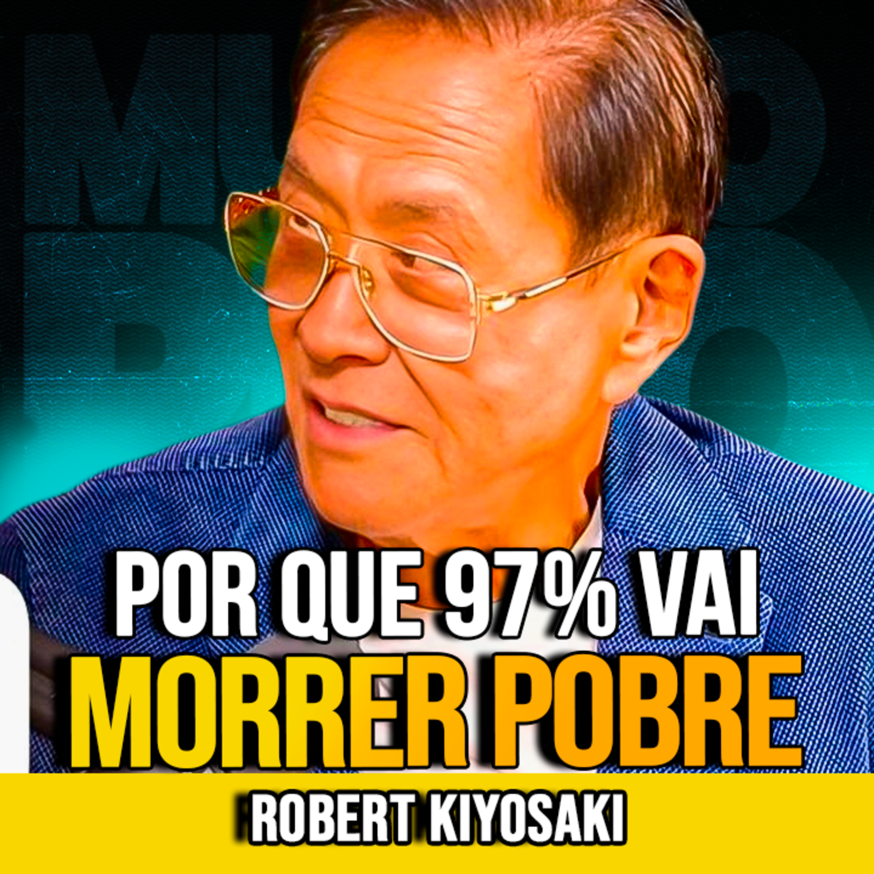 Robert Kiyosaki | POR QUE 97% NÃO CONSTROEM RIQUEZA