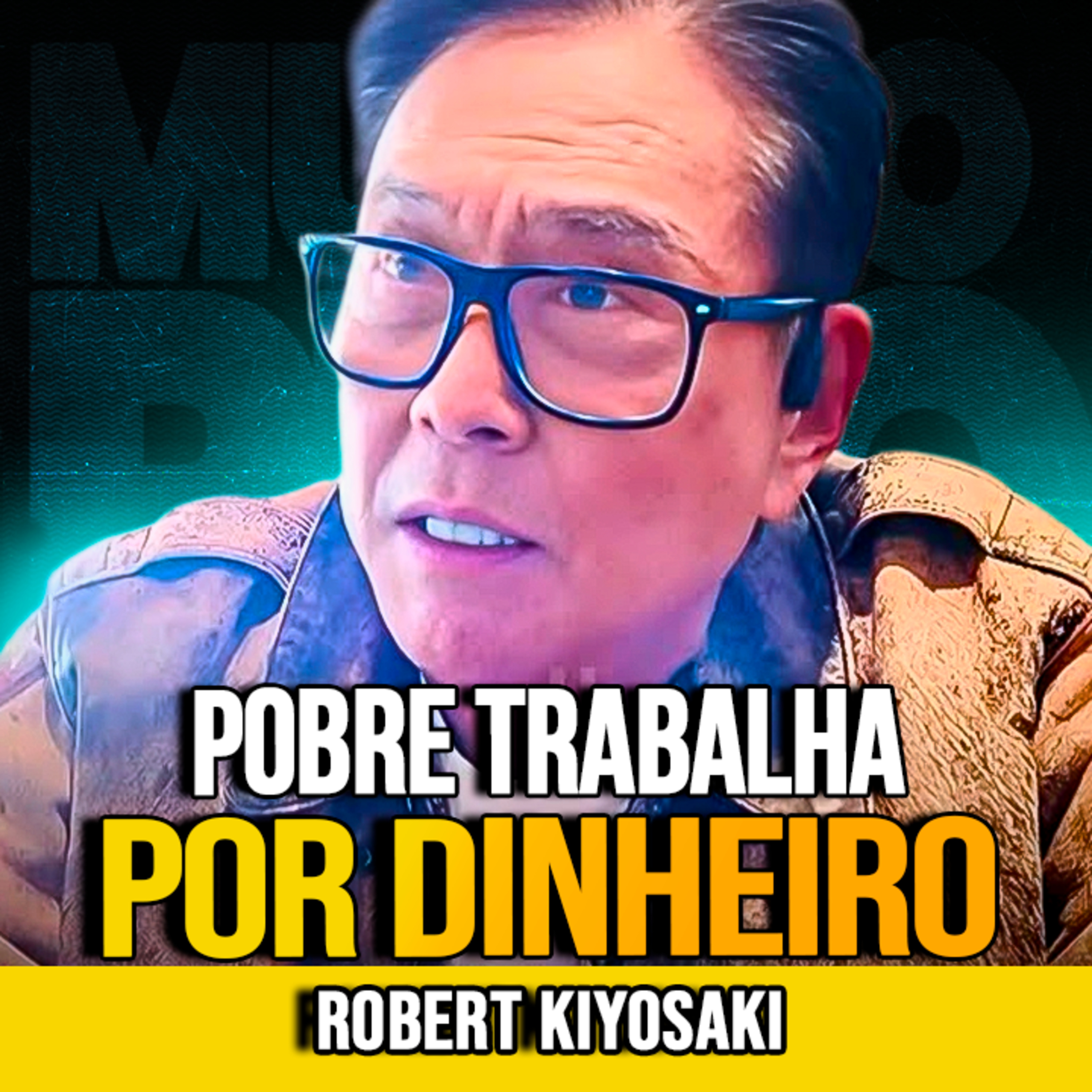 Robert Kiyosaki | RICO FAZ O DINHEIRO TRABALHAR