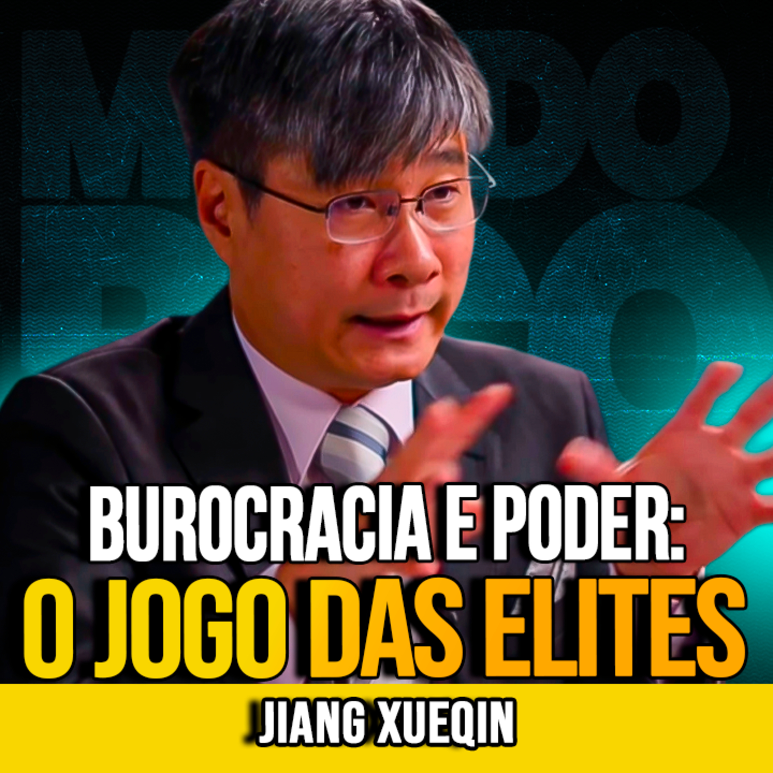 Jiang Xueqin | BUROCRACIA E PODER: O JOGO DAS ELITES