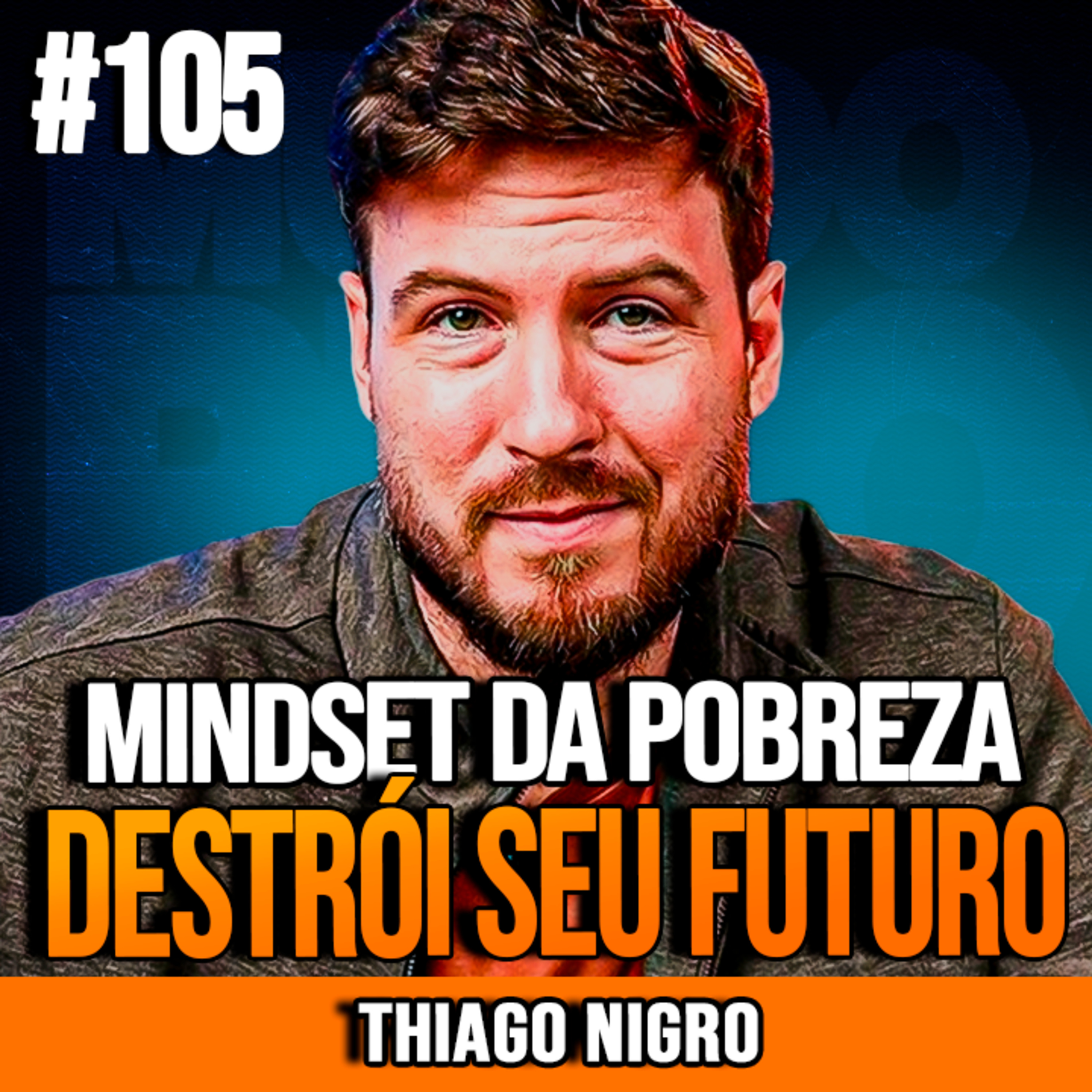Thiago Nigro | O MINDSET QUE DESTRÓI SEU FUTURO episode artwork