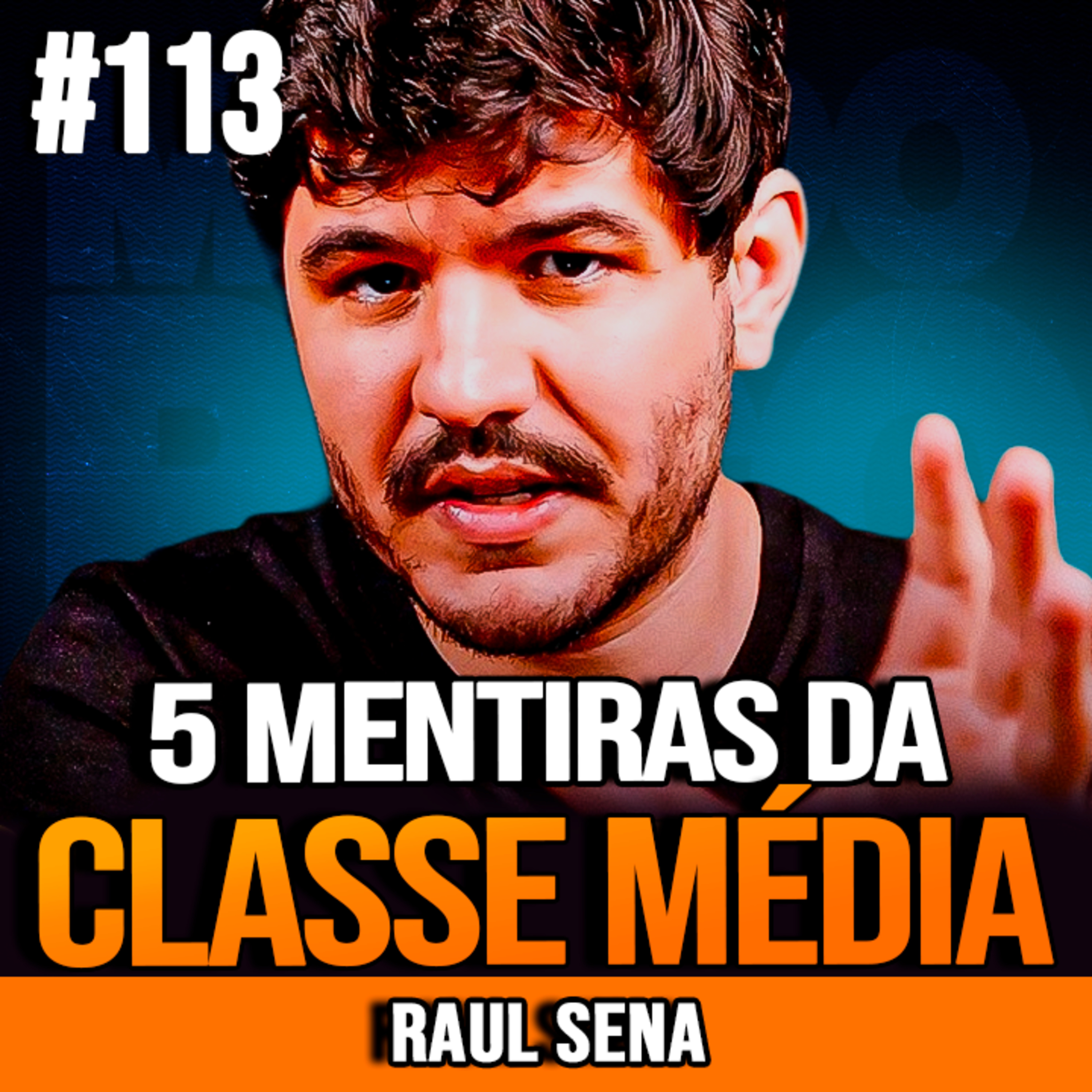 Raul Sena | 5 MENTIRAS QUE PREJUDICAM A CLASSE MÉDIA episode artwork