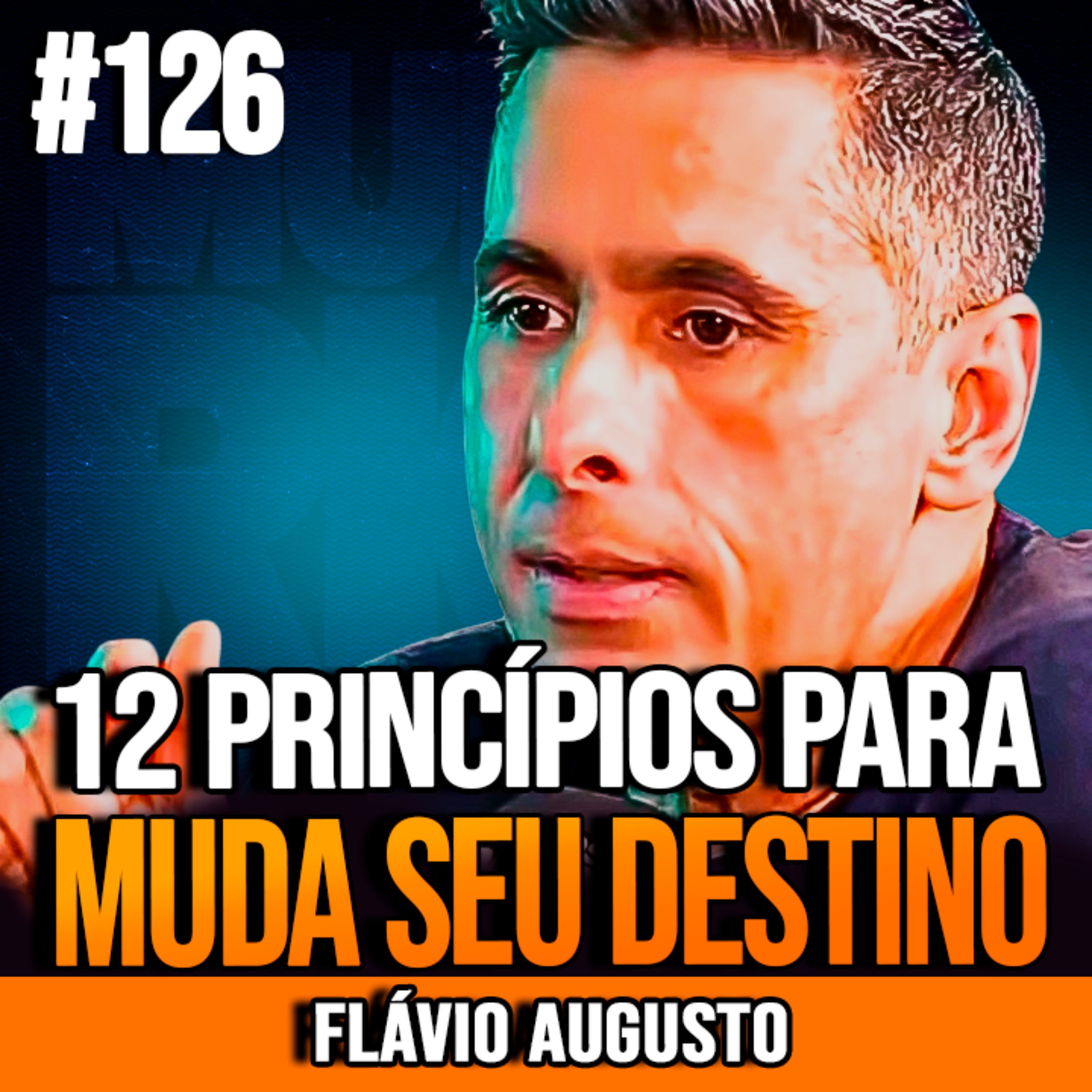 Flávio Augusto | 12 PRINCÍPIOS PARA AGIR E TRANSFORMAR SUA VIDA episode artwork