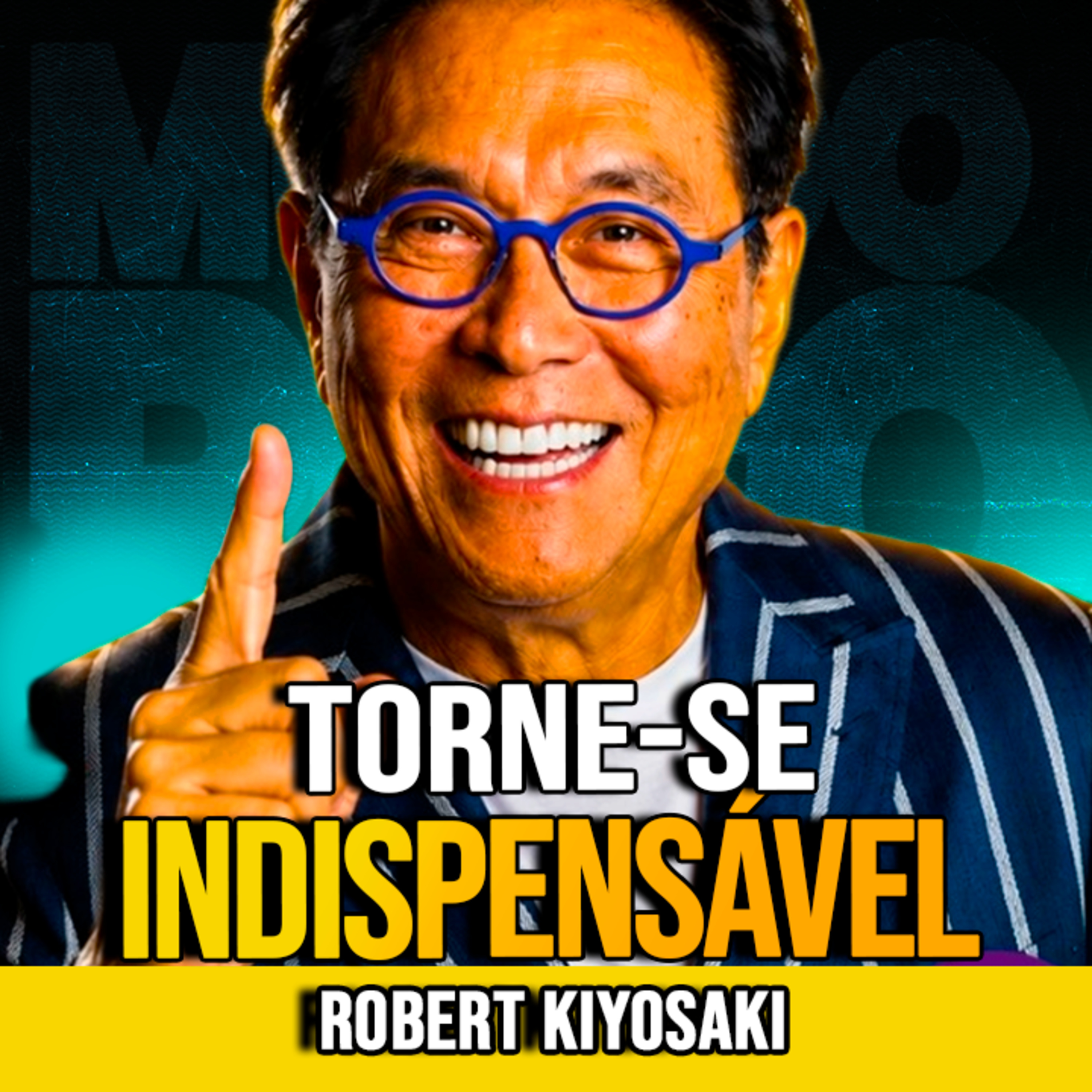 Robert Kiyosaki | TORNE-SE O TIPO DE PESSOA QUE ATRAI OPORTUNIDADES episode artwork